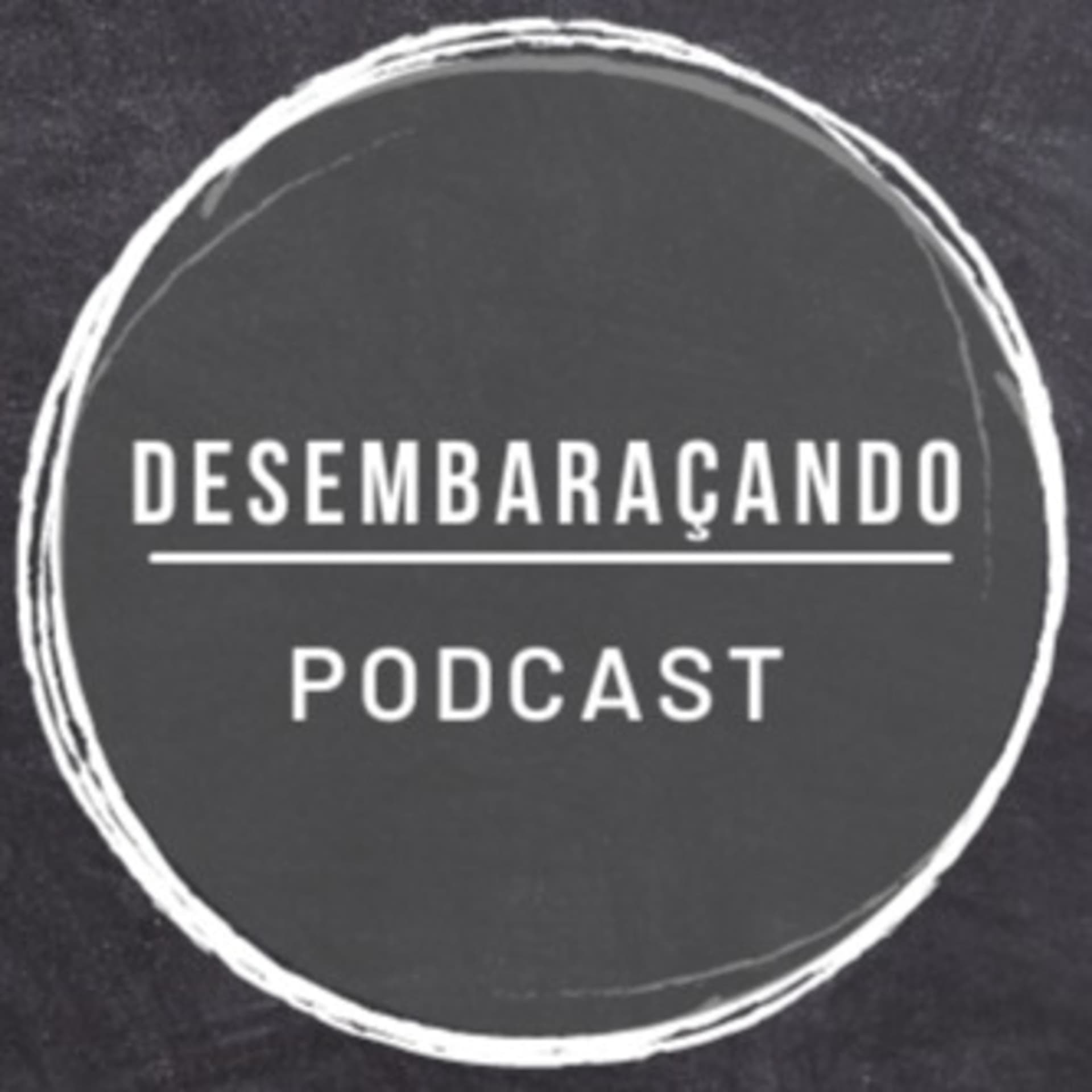 Desembaraçando - Podcasts