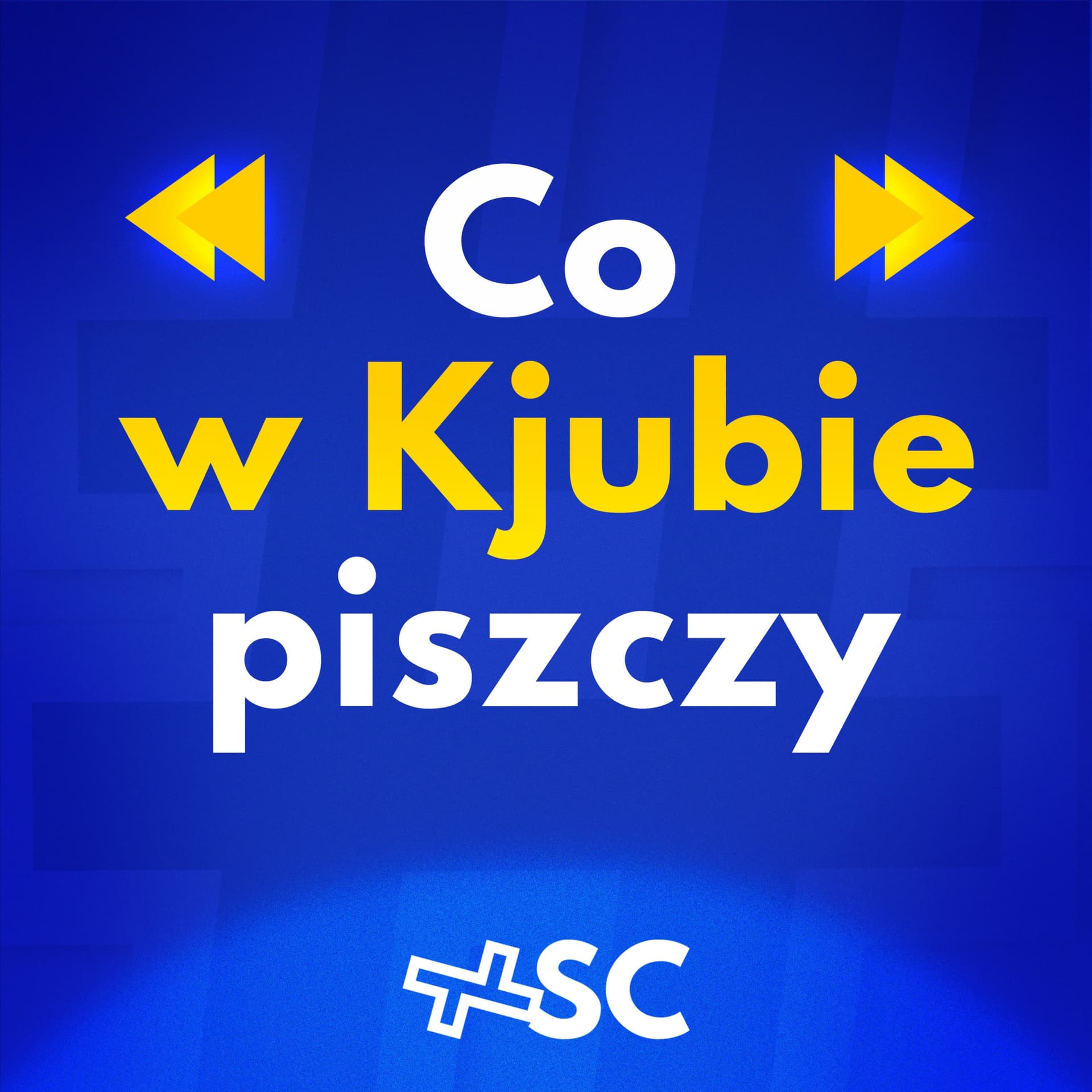 Co w Kjubie piszczy - Podcasts