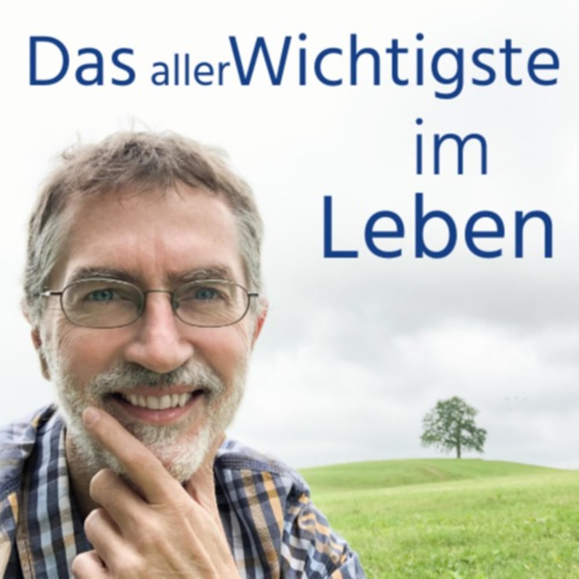 Das aller Wichtigste im Leben - Podcasts
