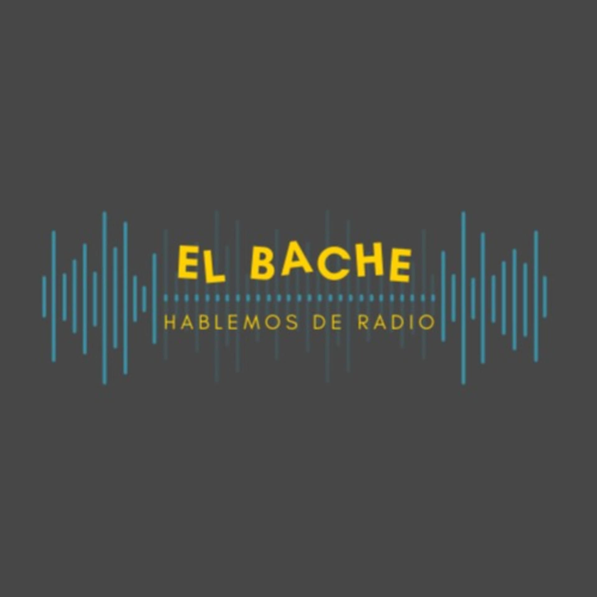 El Bache... Hablemos de radio - Podcasts