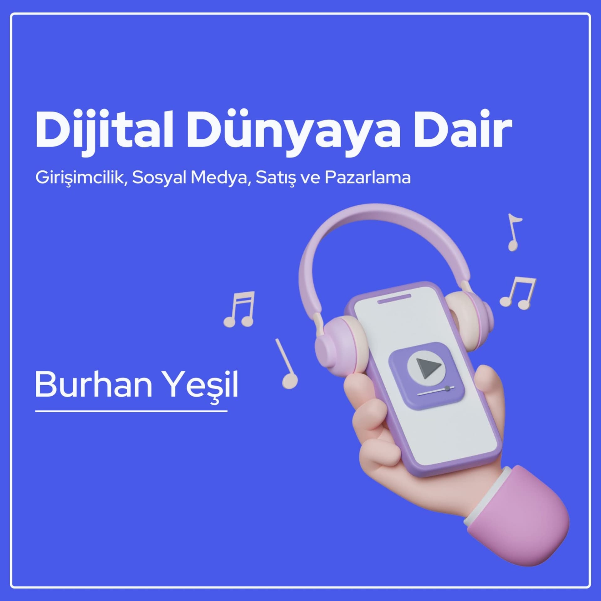 Dijital Dünyaya Dair - Podcastler