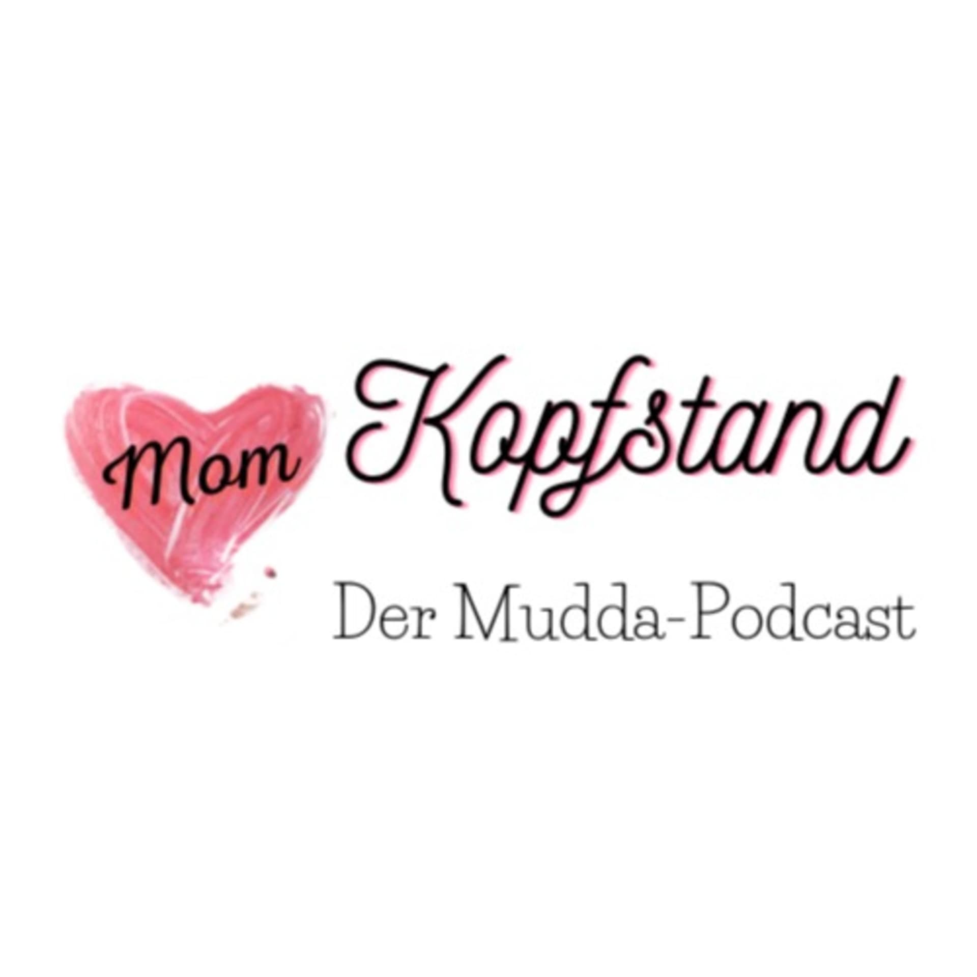 Kopfstand der Mudda-Podcast - Podcasts