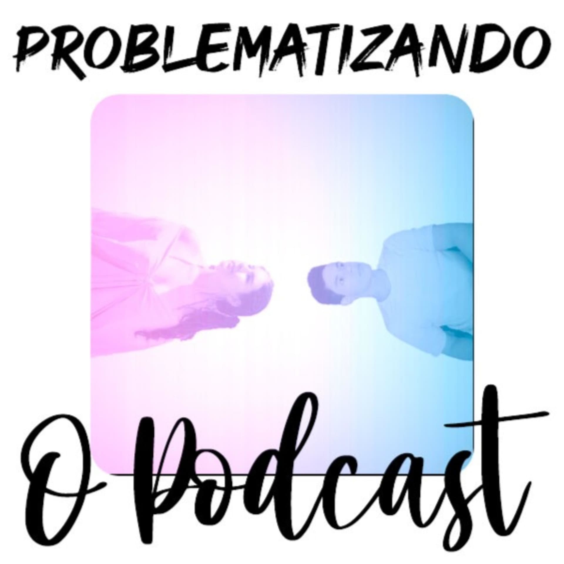 Problematizando o Podcast - Podcasts