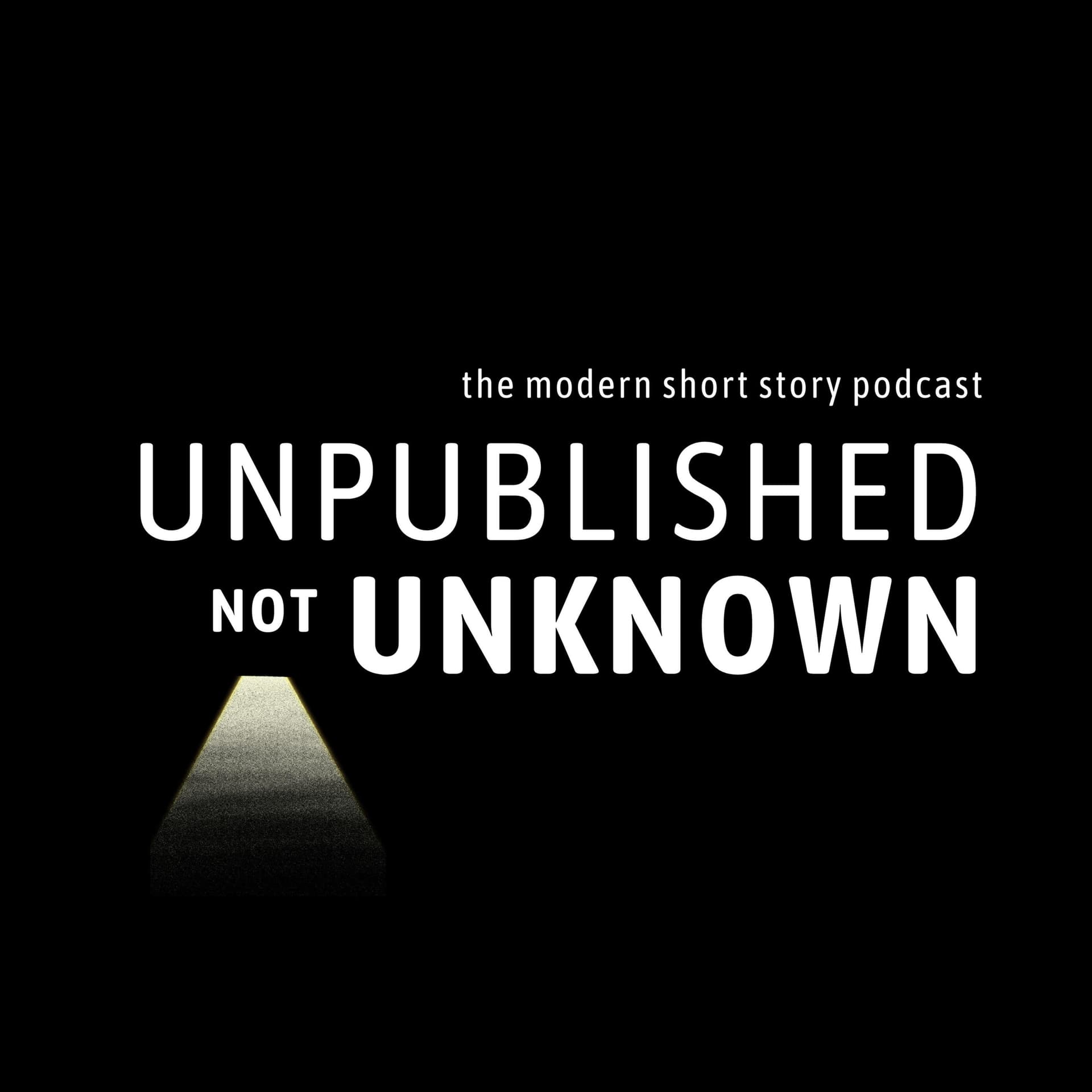 Unpublished, not Unknown - Podcasts