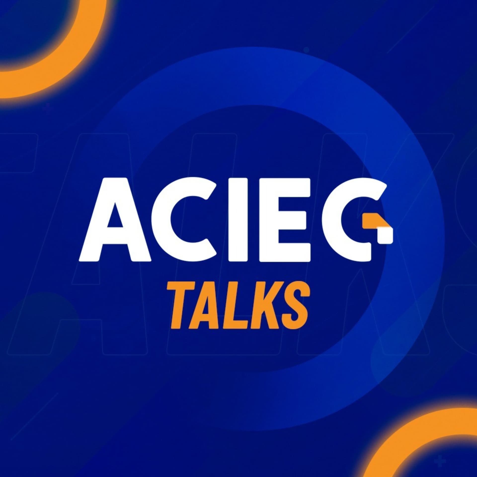 ACIEG TALKS - Podcasts