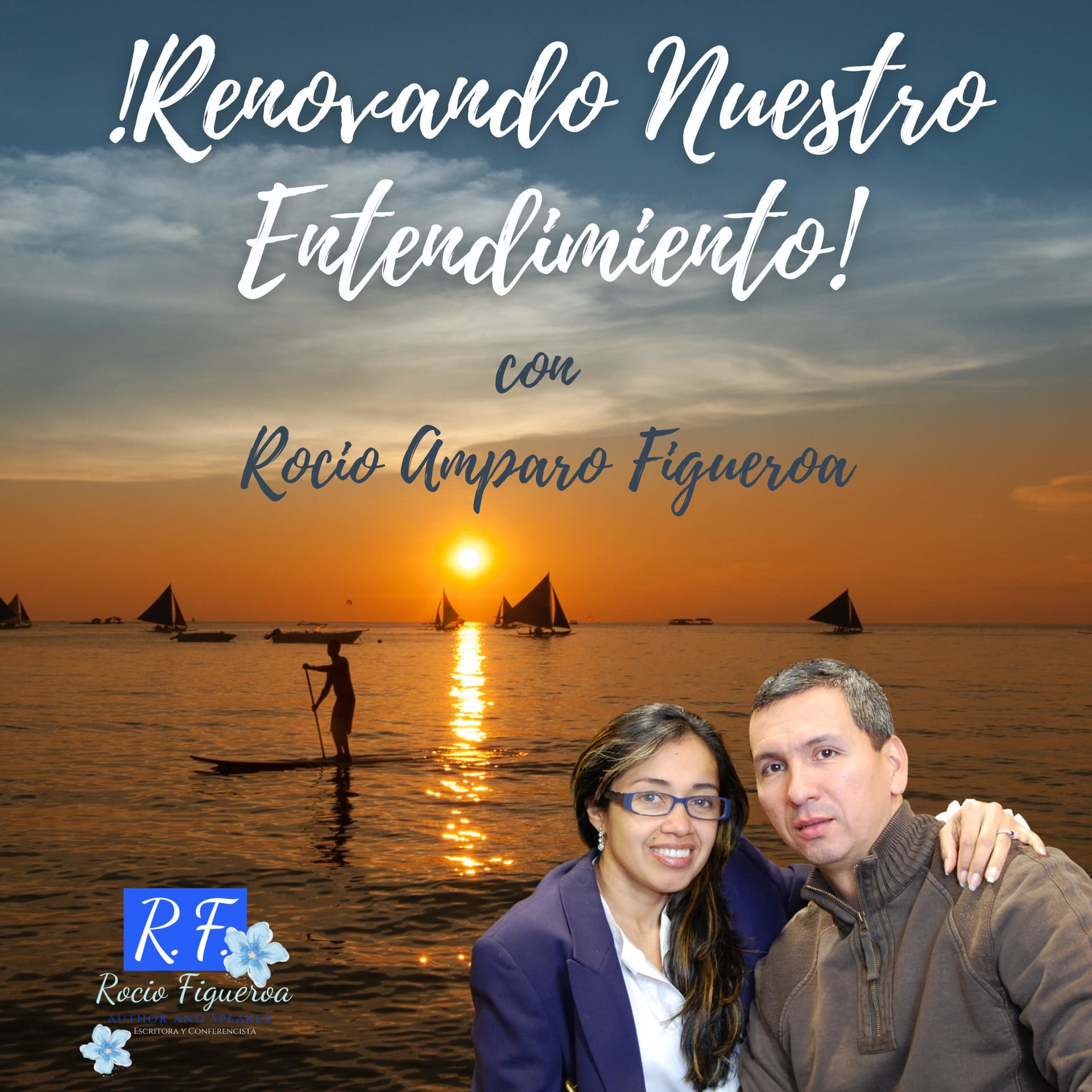 Rocio Amparo Figueroa, Renovando Nuestro Entendimiento - Podcast