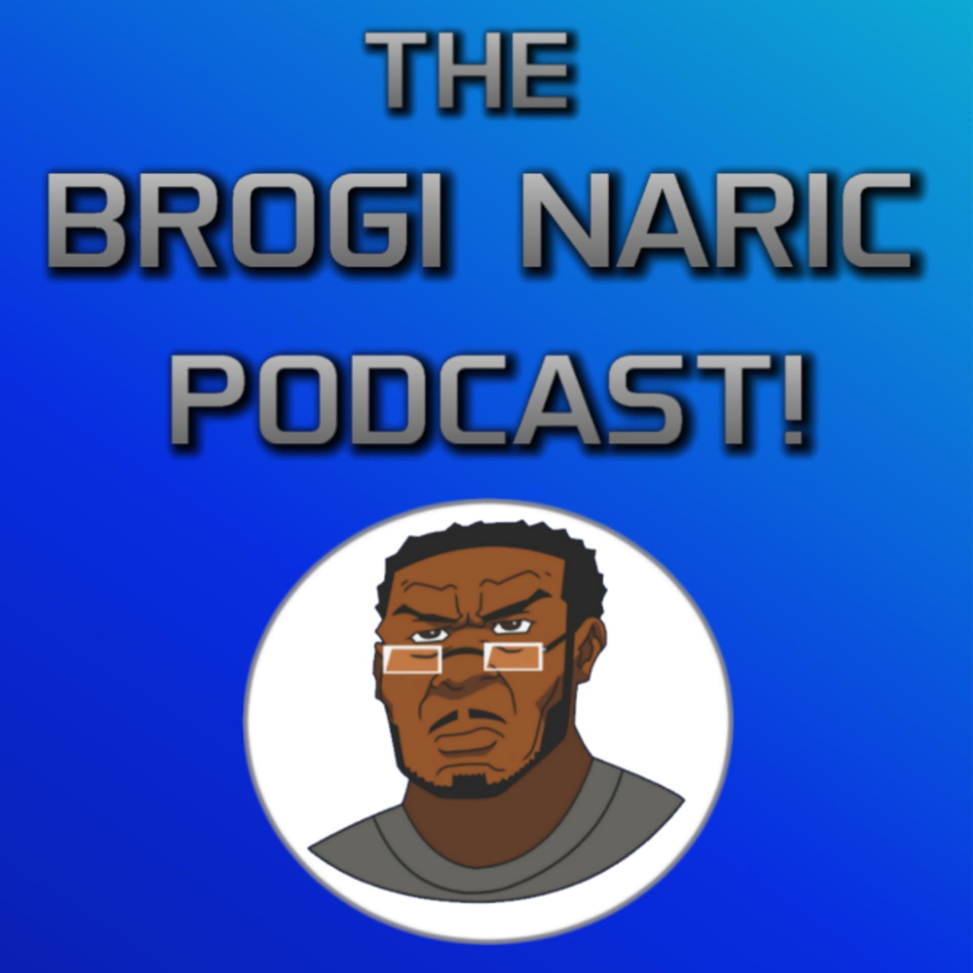 The Brogi Naric Podcast! - Podcasts