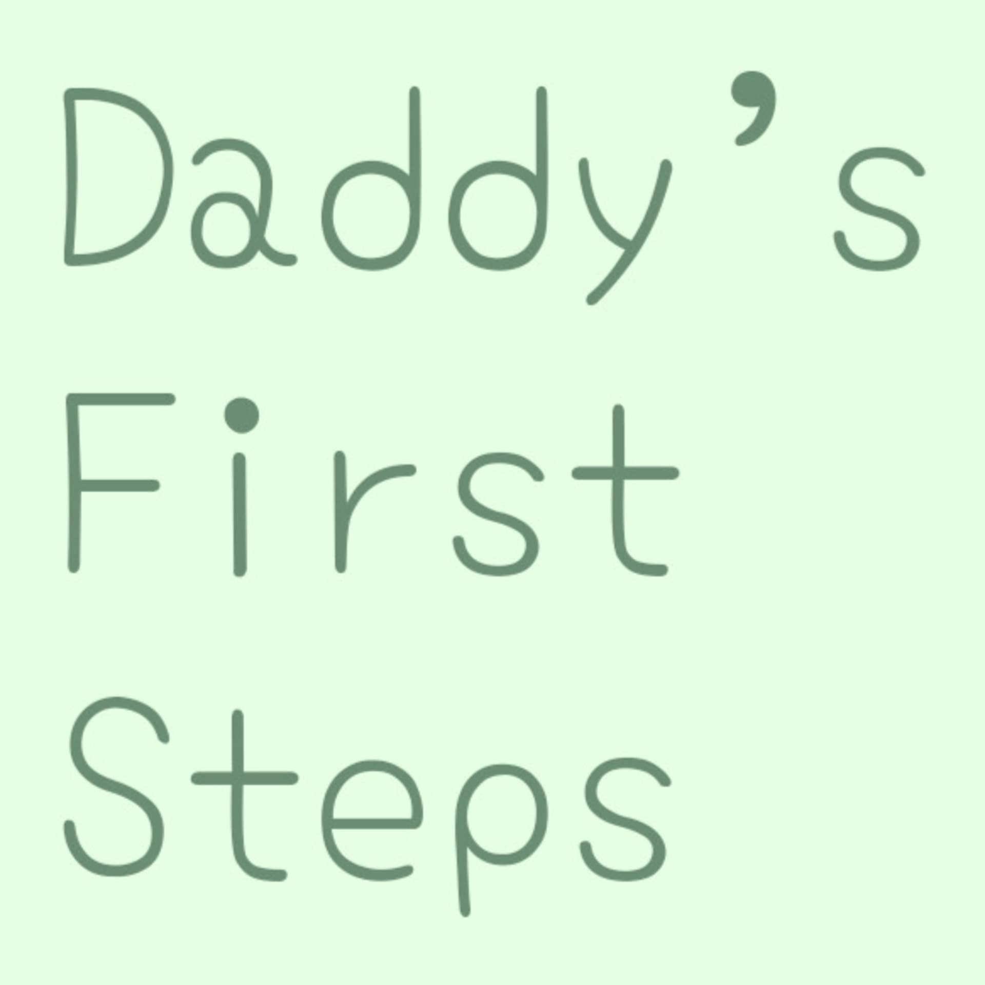 Daddy's First Steps - Podcasts