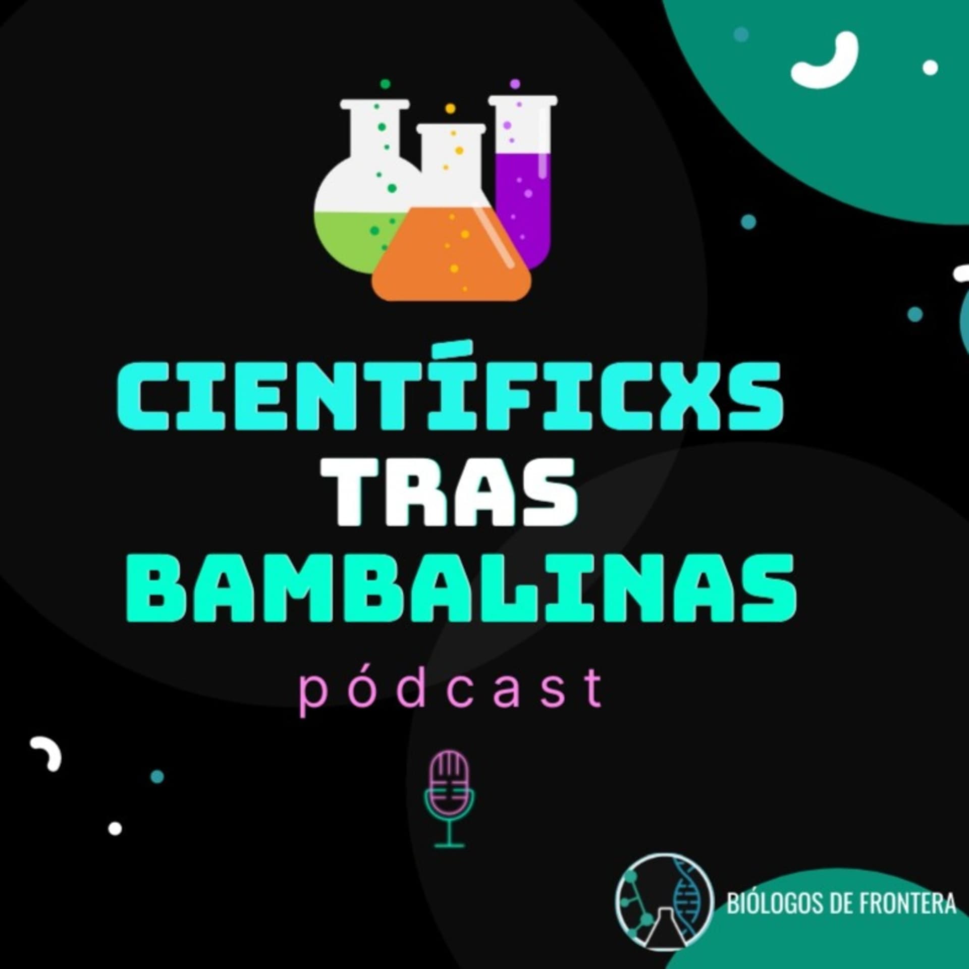 Científicxs tras bambalinas México - Podcasts