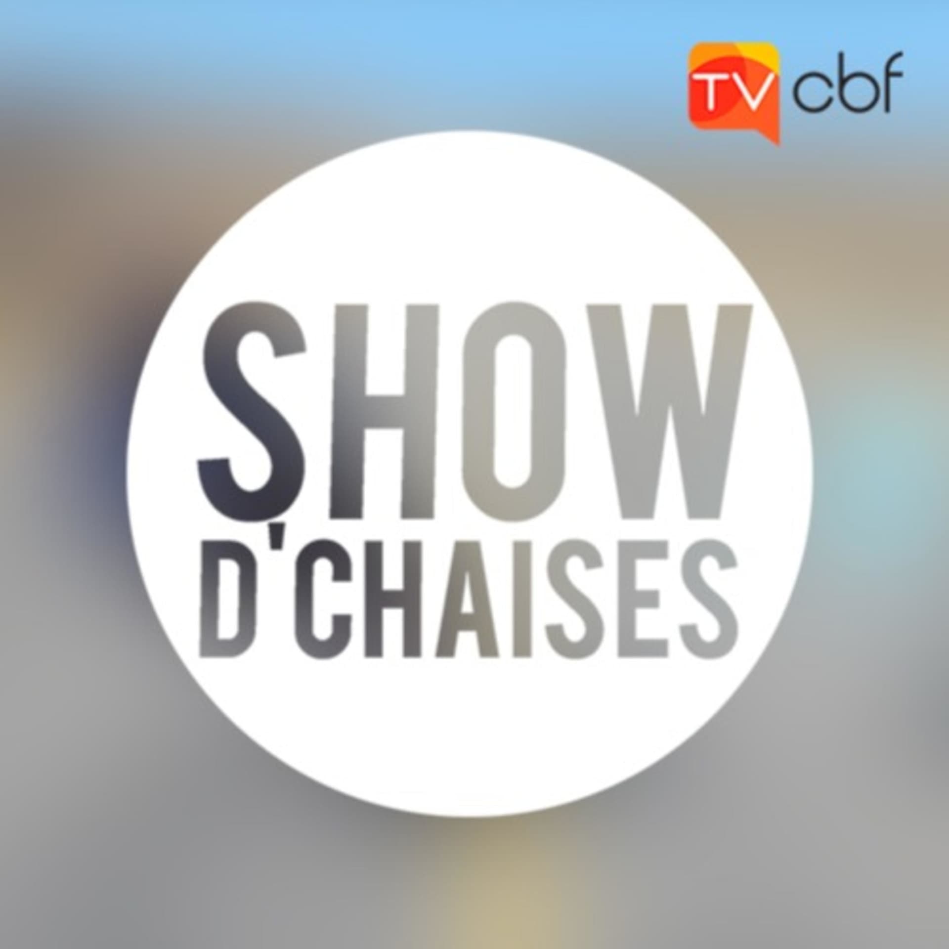 Show d'chaises - Podcasts