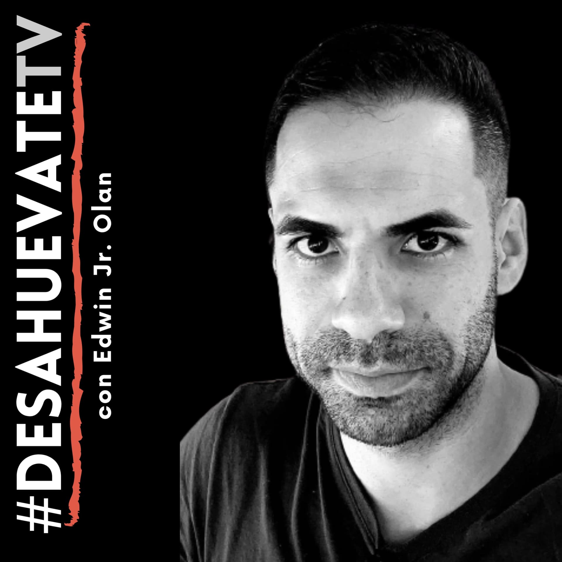 #desahuevatetv con Edwin Jr. Olan - Podcasts