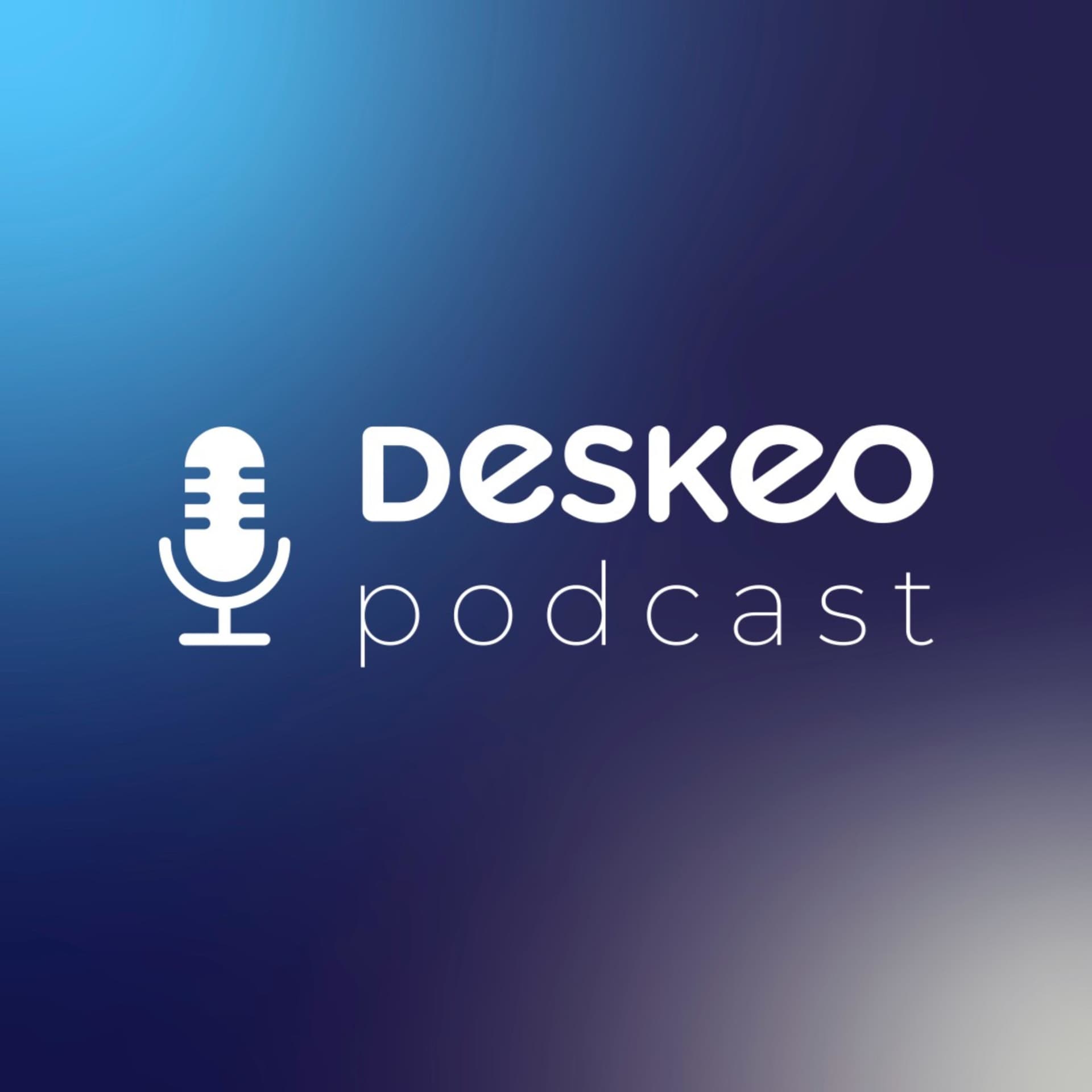 Deskeo Podcast - Podcasts