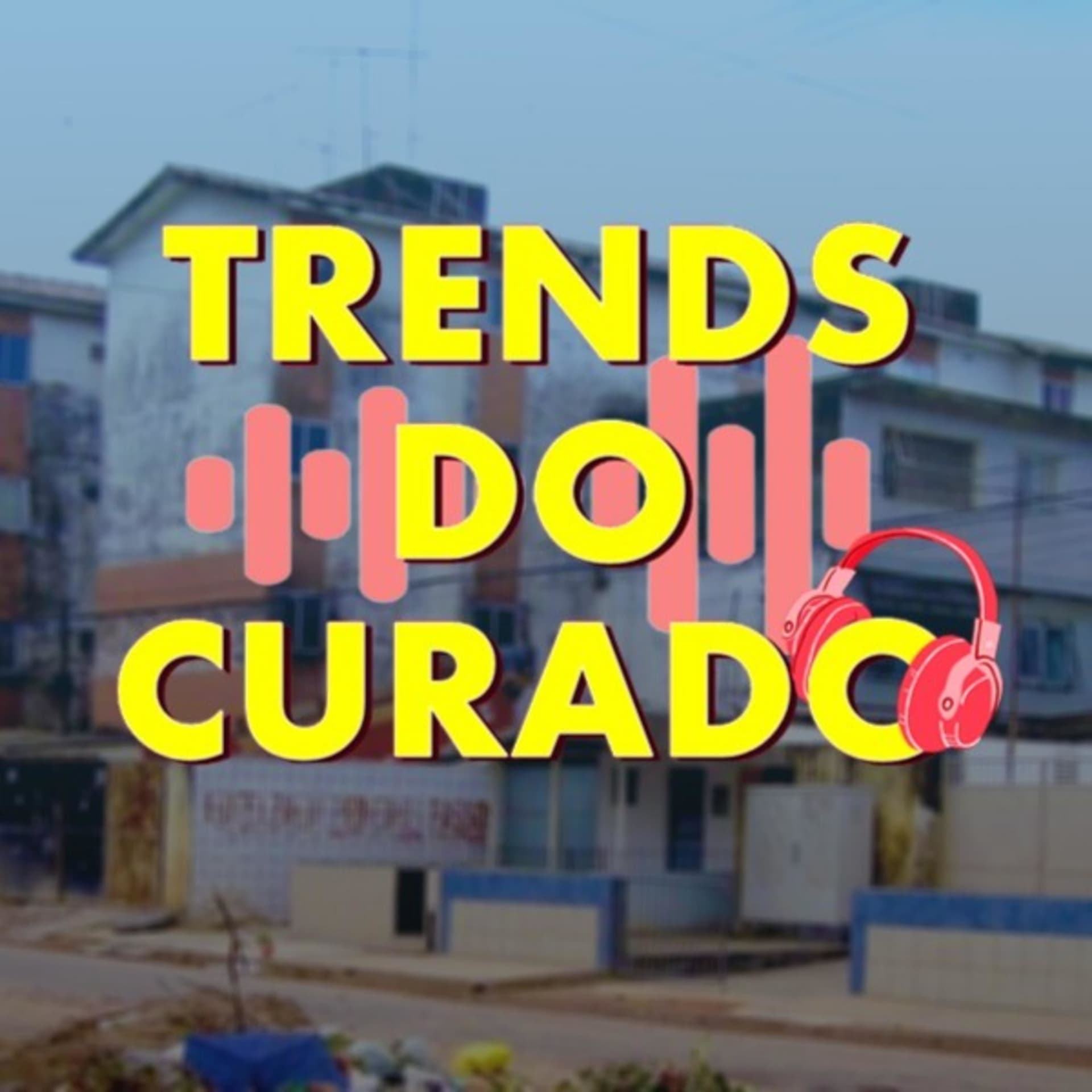 Trends do Curado - Podcasts