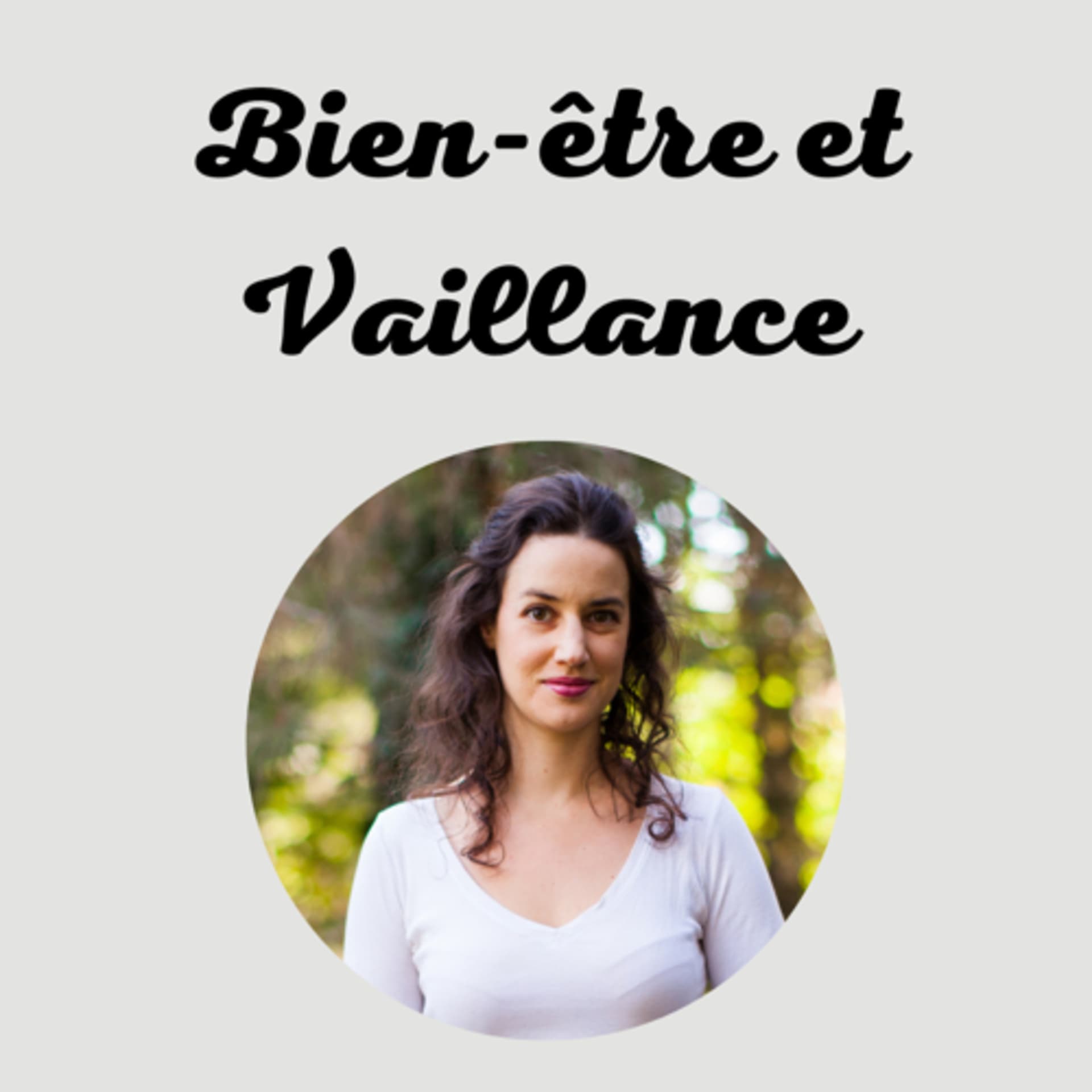 Bien-être et Vaillance - Podcasts
