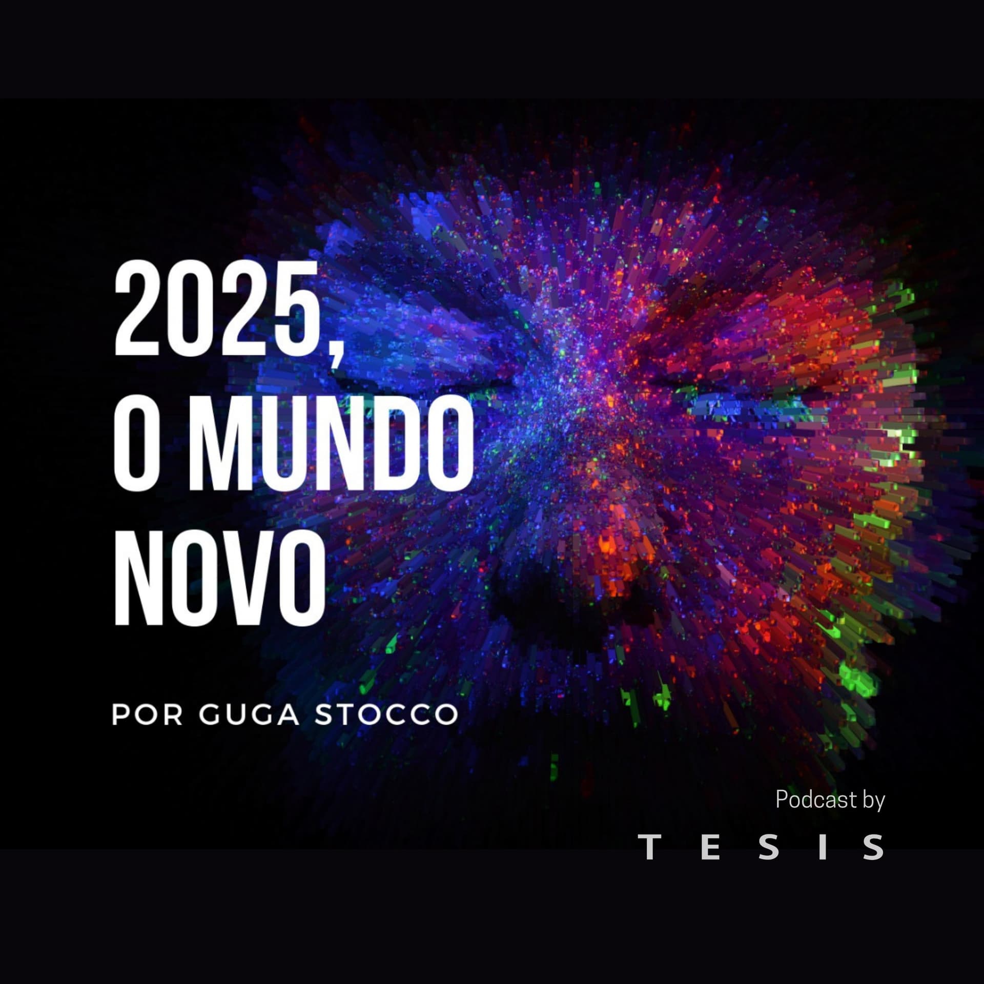 2025, o mundo novo - Podcast