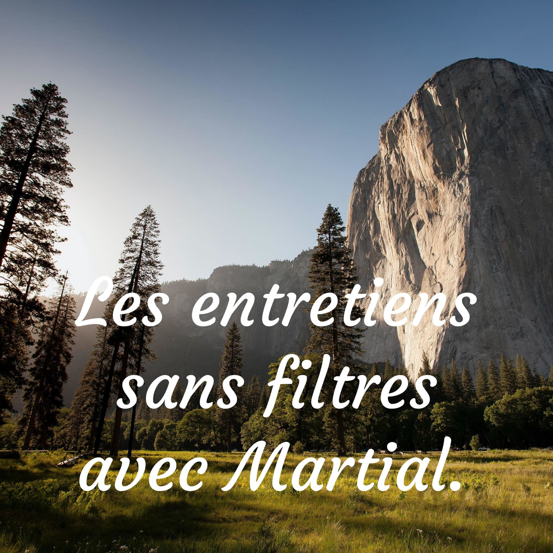 Les entretiens sans filtres avec Martial. - Podcasts