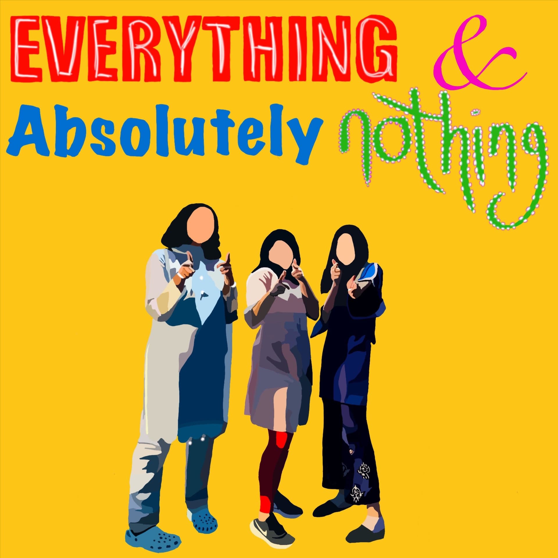 Everything & Absolutely Nothing - Podcasts