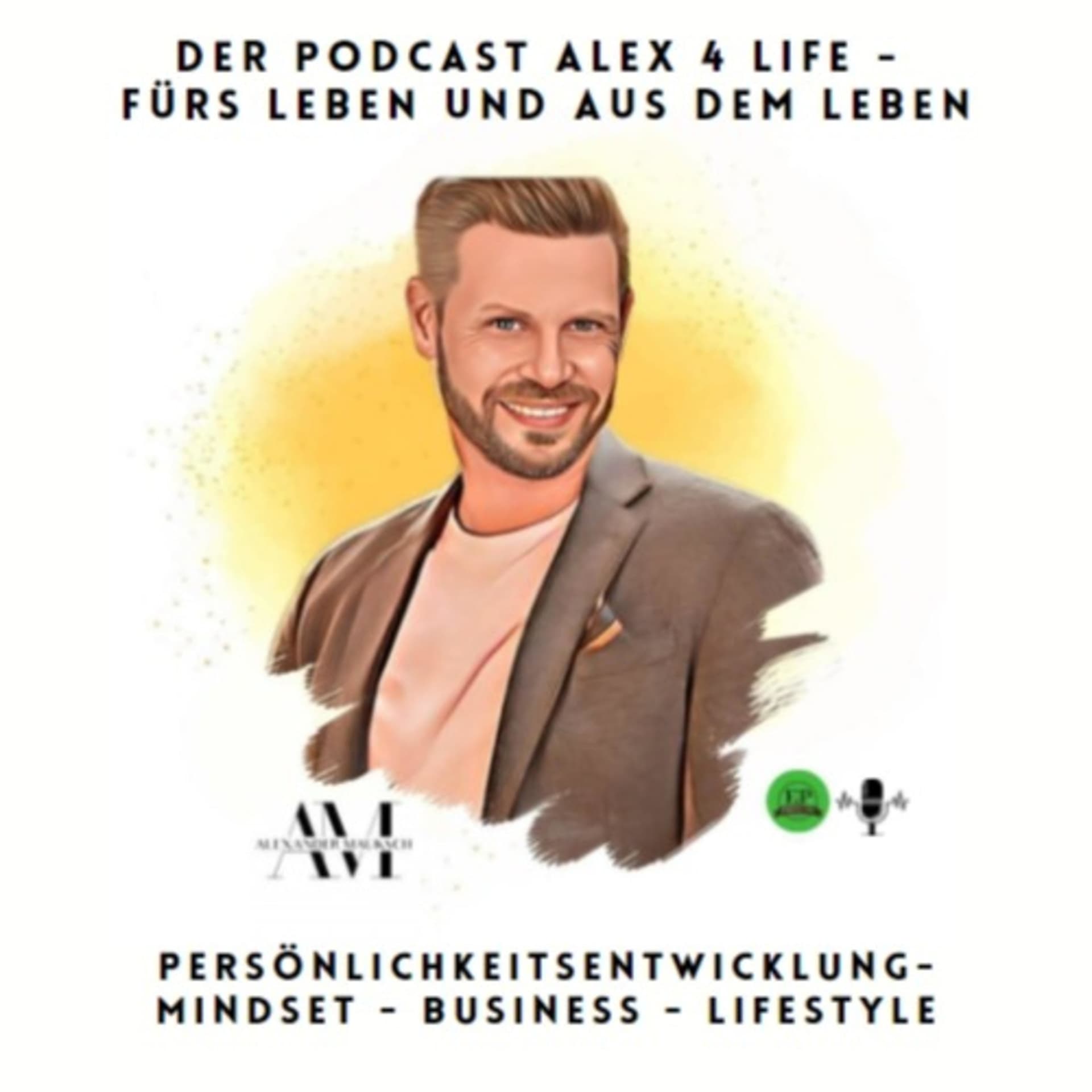 Alex 4 Life - Fürs Leben und aus dem Leben - Podcasts