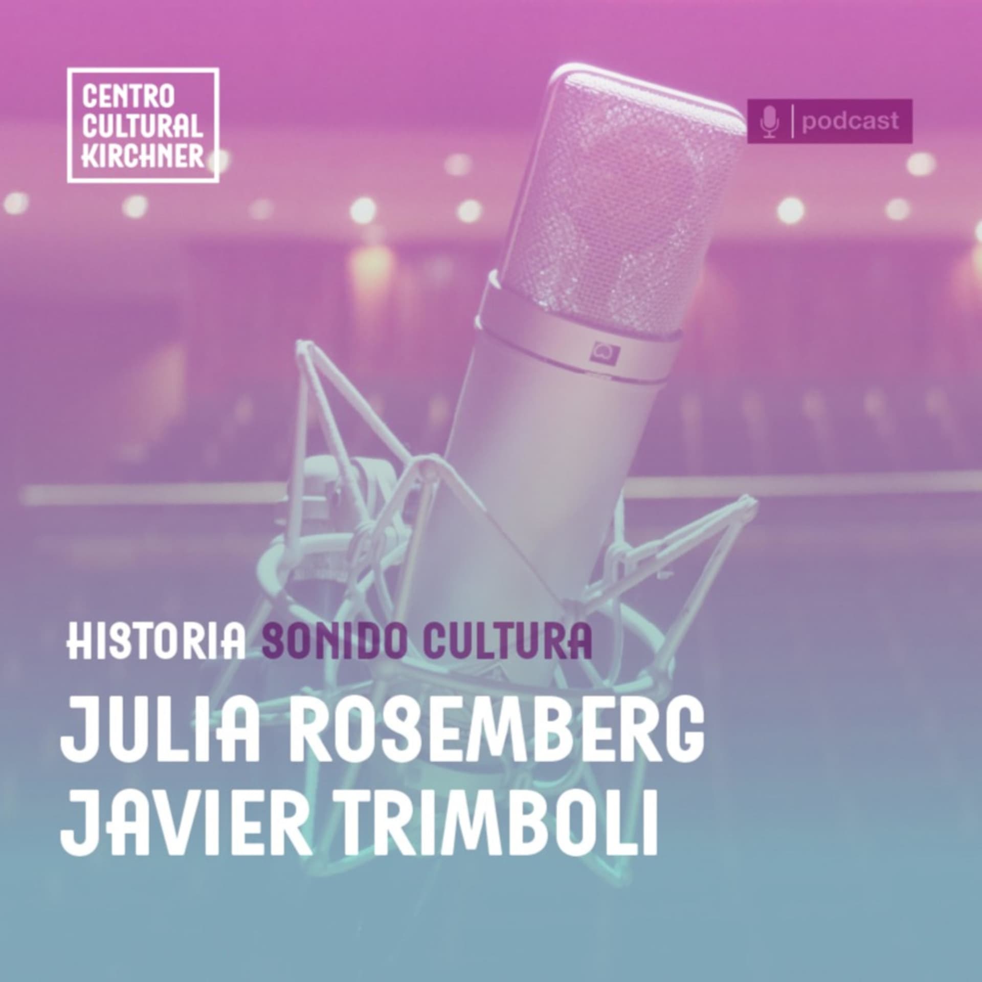 Sonido Cultura: Un poco sucio. Con Julia Rosemberg y Javier Trímboli - Podcast