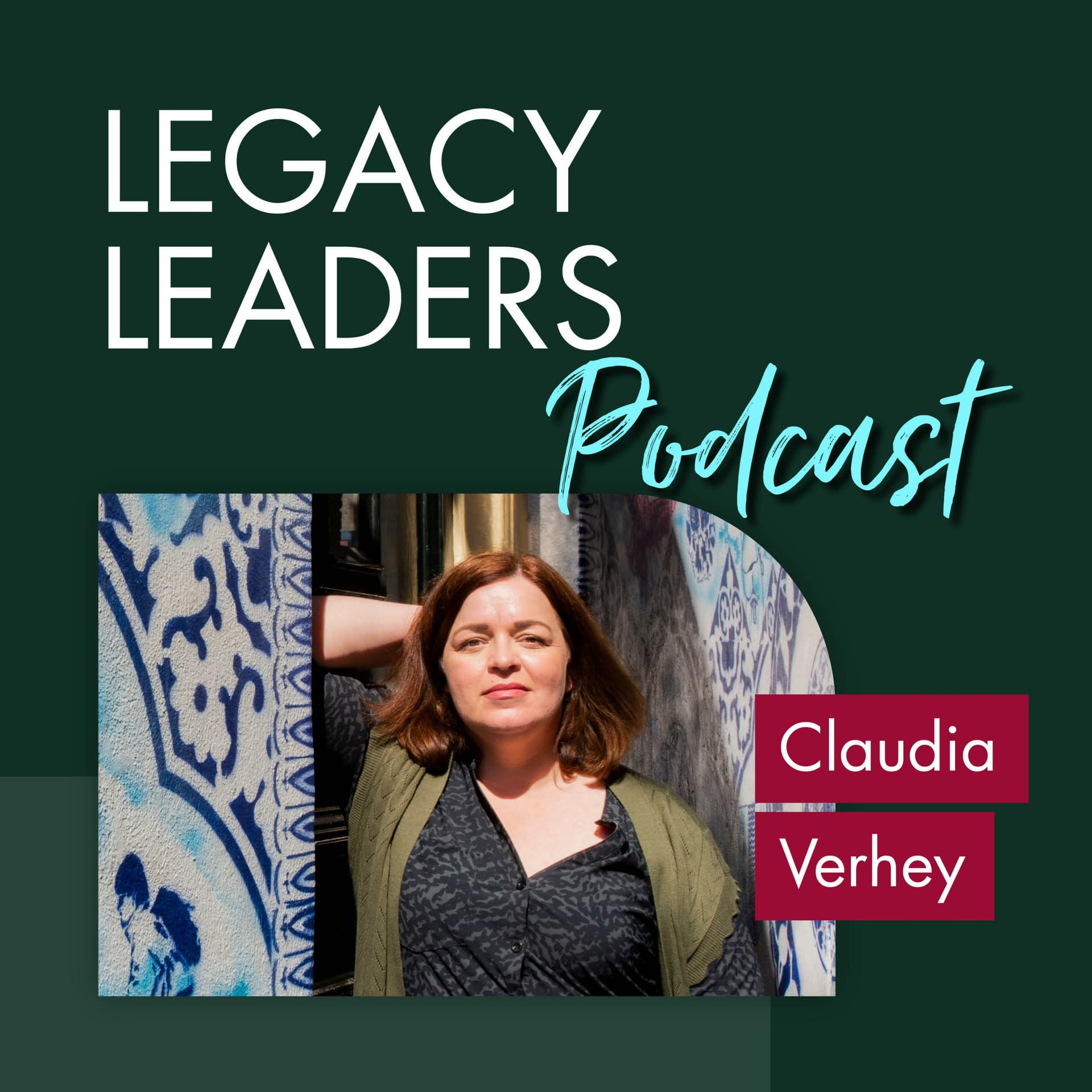 Claudia Verhey | Legacy Leaders Podcast - Podcastler