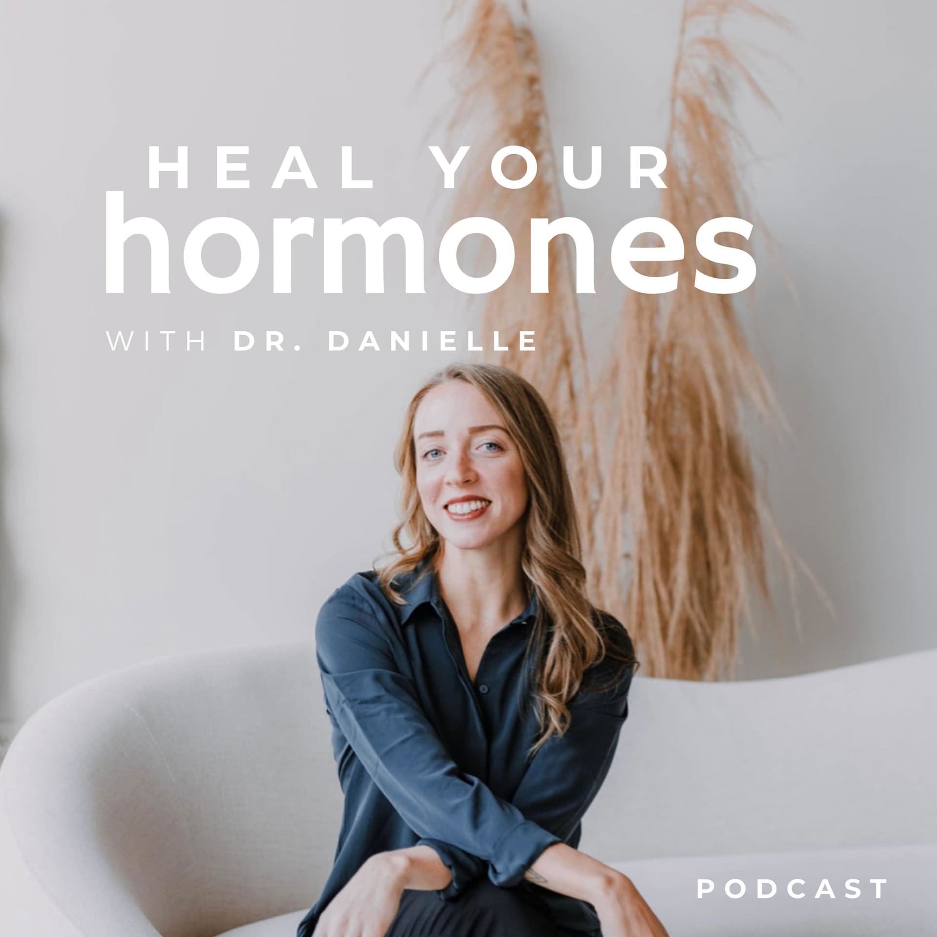 Heal Your Hormones with Dr. Danielle - Podcasts