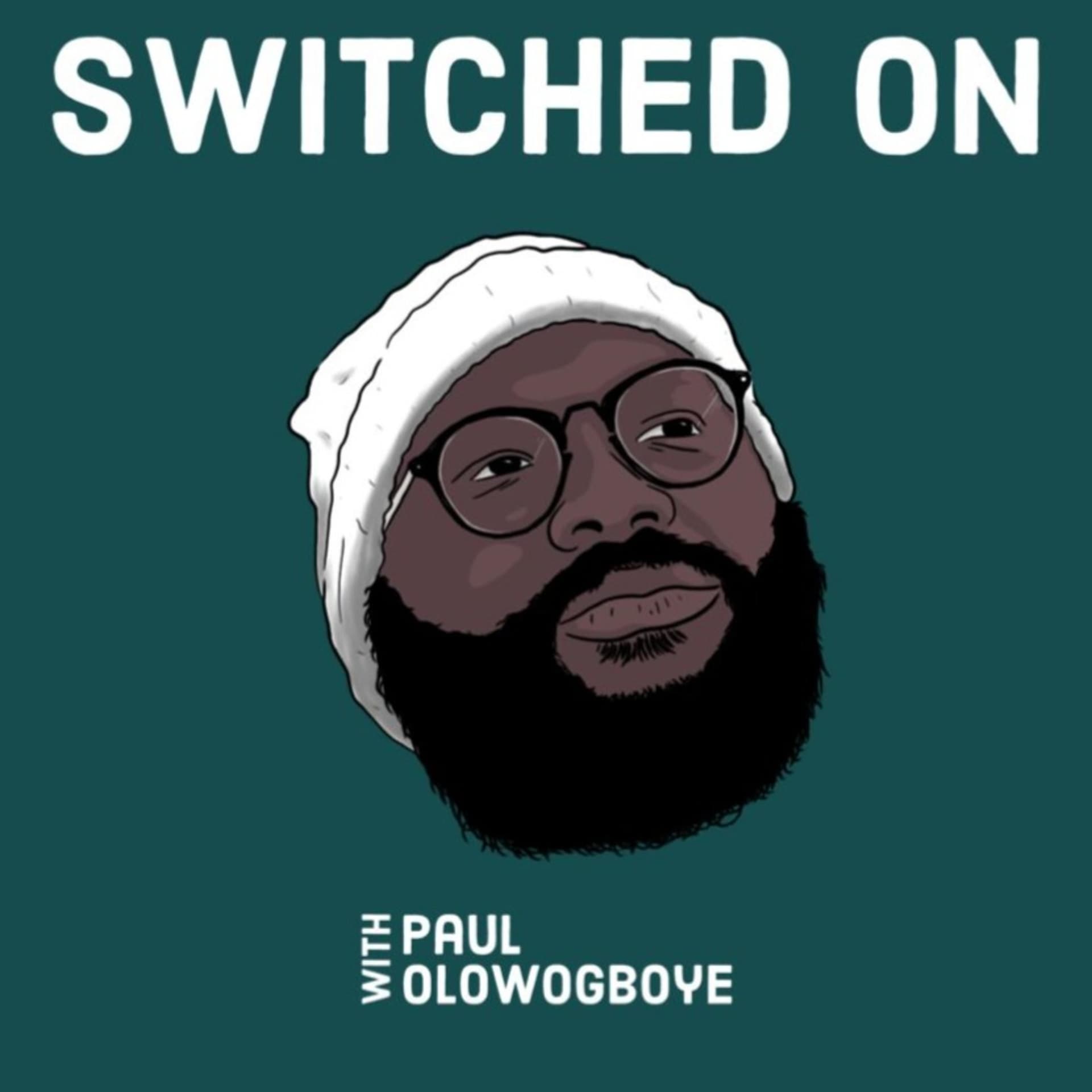 Switched on with Paul Olowogboye - Podcasts