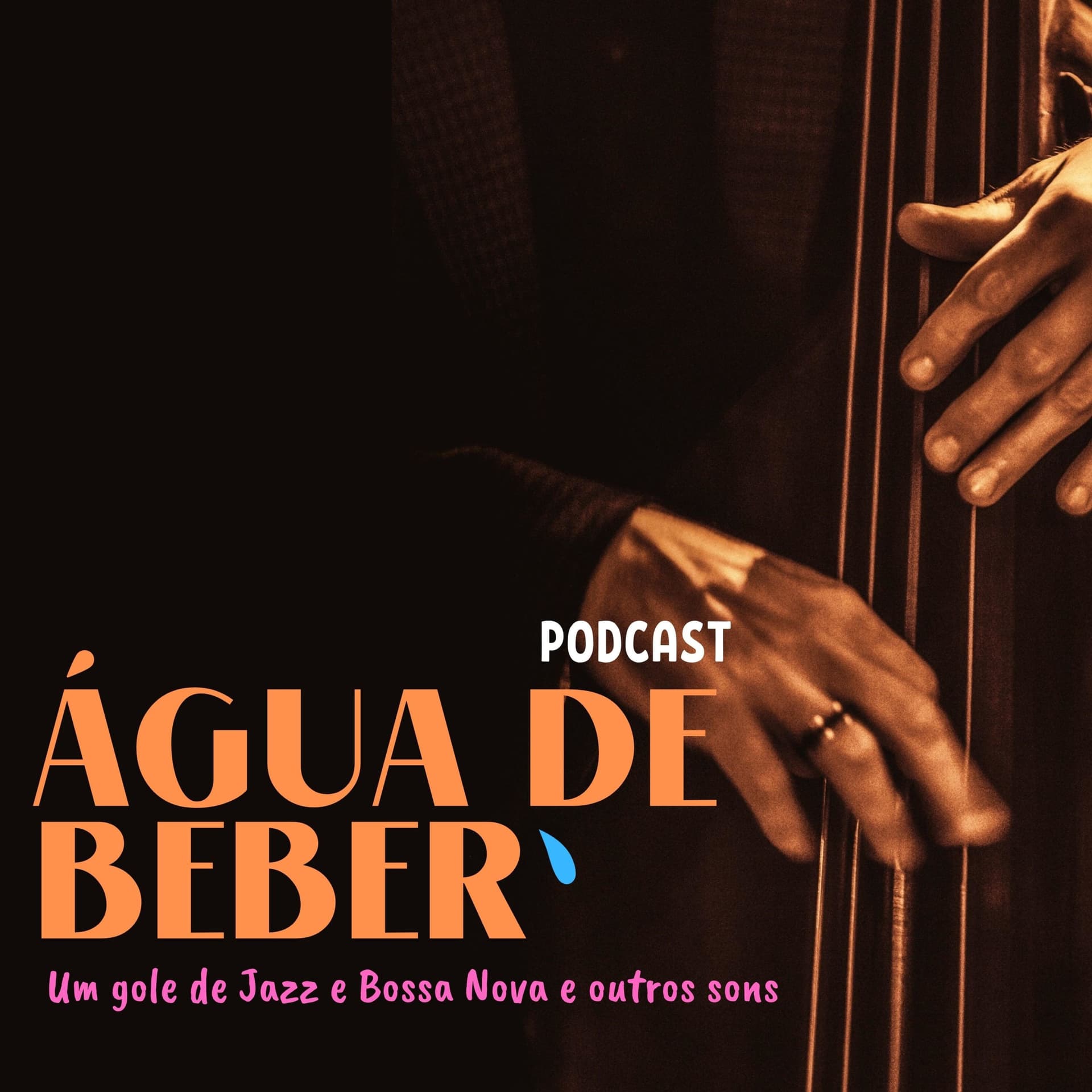 ÁGUA DE BEBER - Um gole de Jazz, Bossa Nova e outros sons - Podcasts