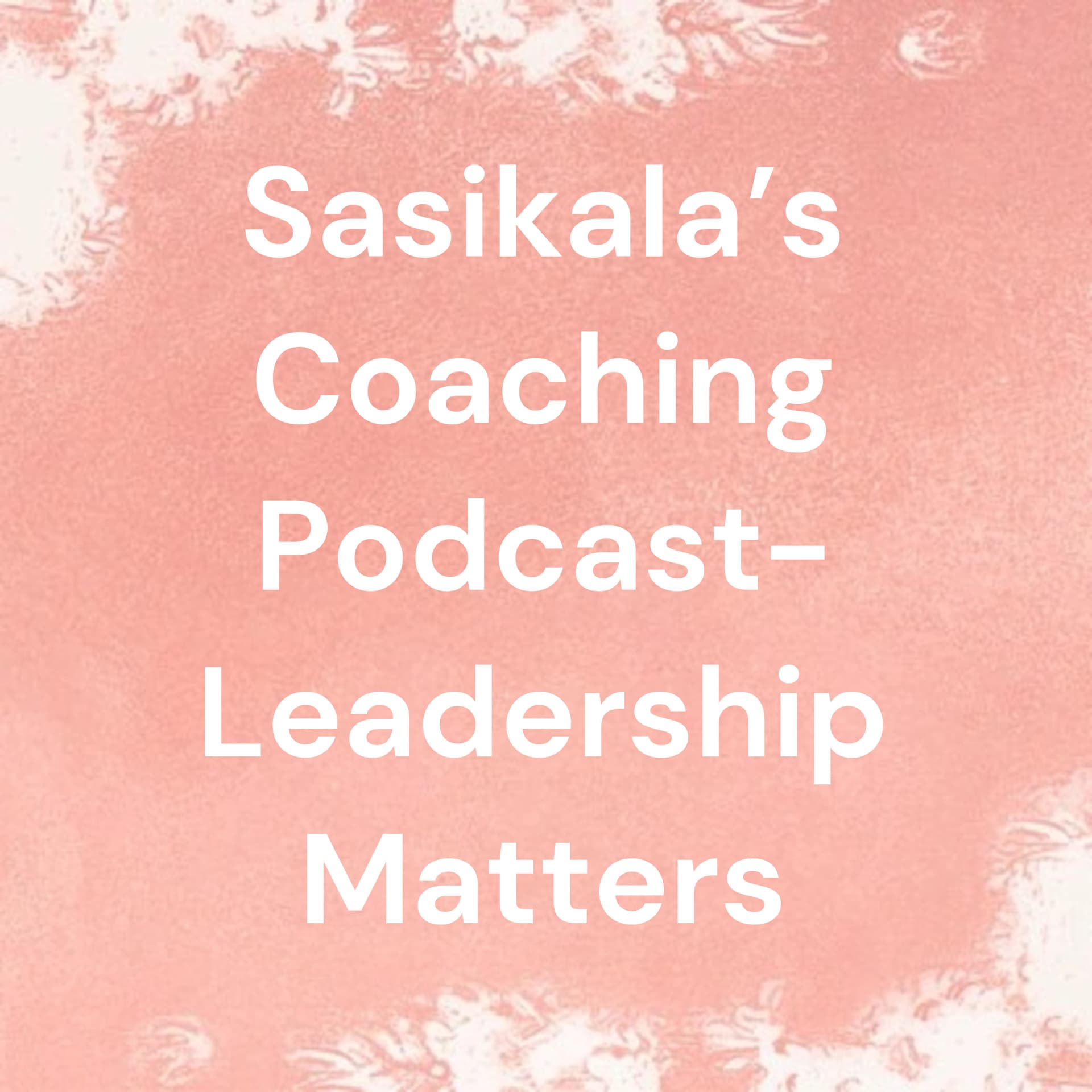 Sasikala’s Coaching Podcast - Podcasts