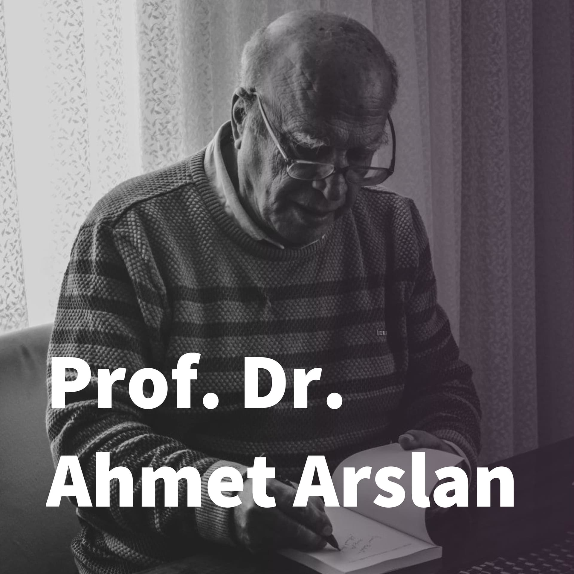 Prof. Dr. Ahmet Arslan - Podcastler