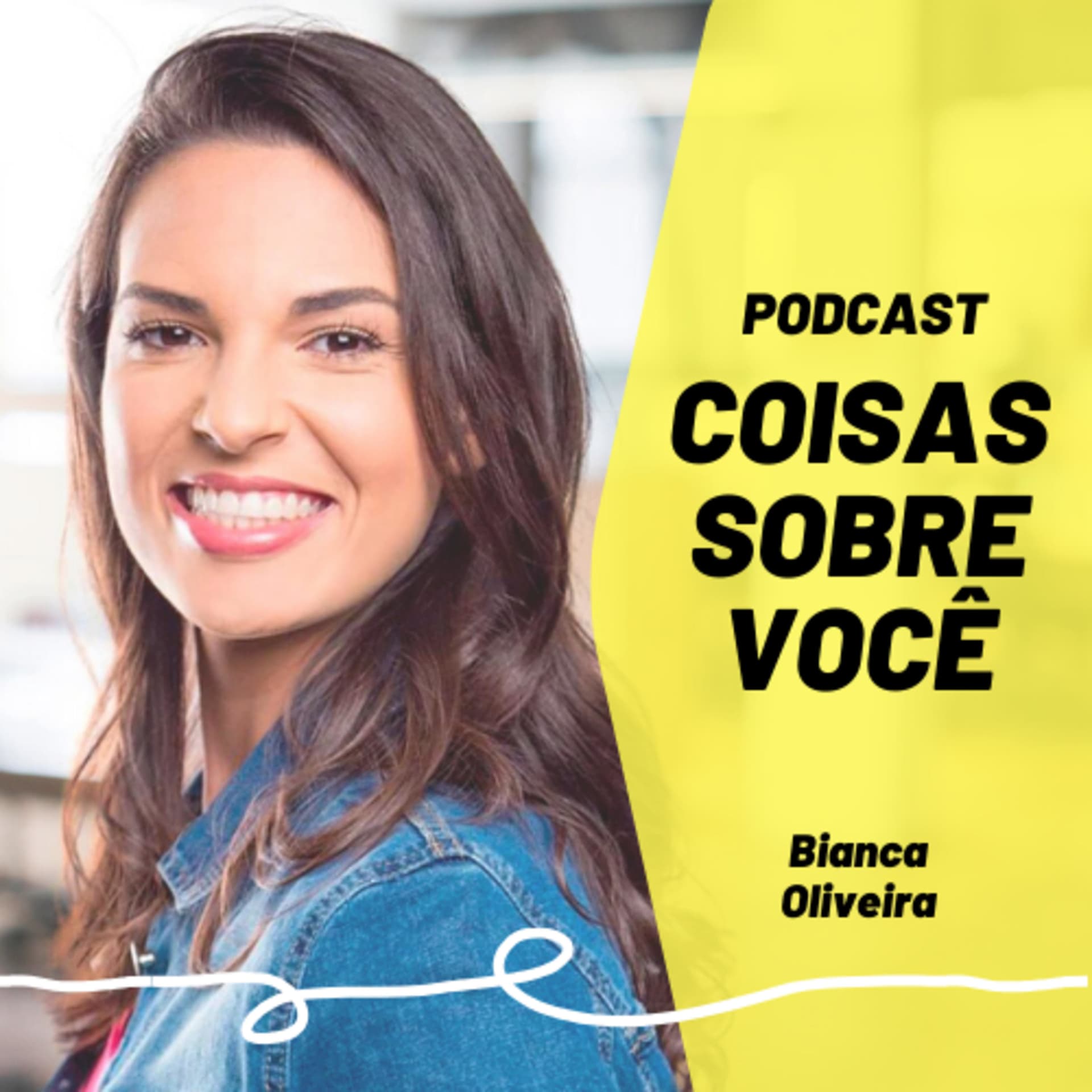Coisas Sobre Você - Podcast | Bianca Oliveira - Podcasts