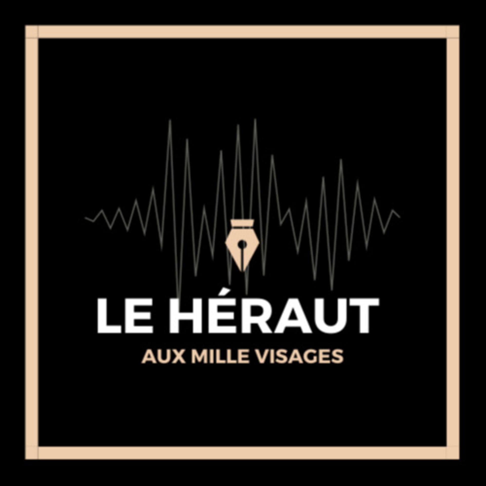 LE HÉRAUT AUX MILLE VISAGES - Podcasts