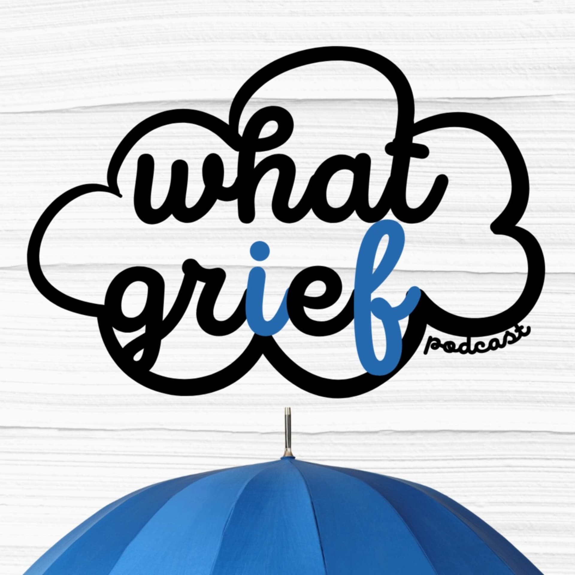 What Grief - Podcasts