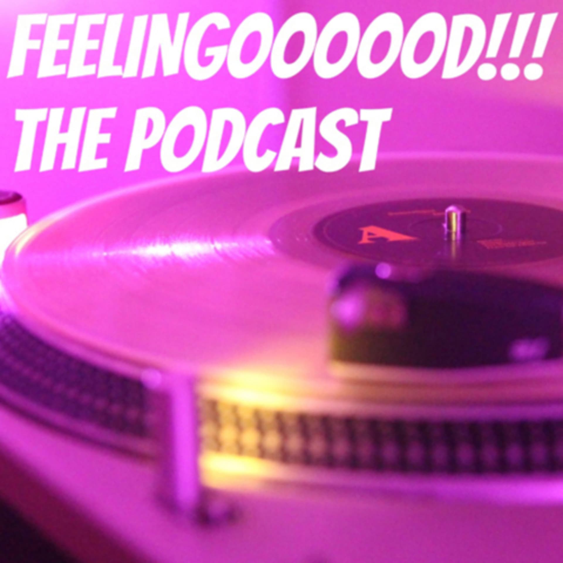 FEELINGOOOOOD!!! THE PODCAST - ポッドキャスト