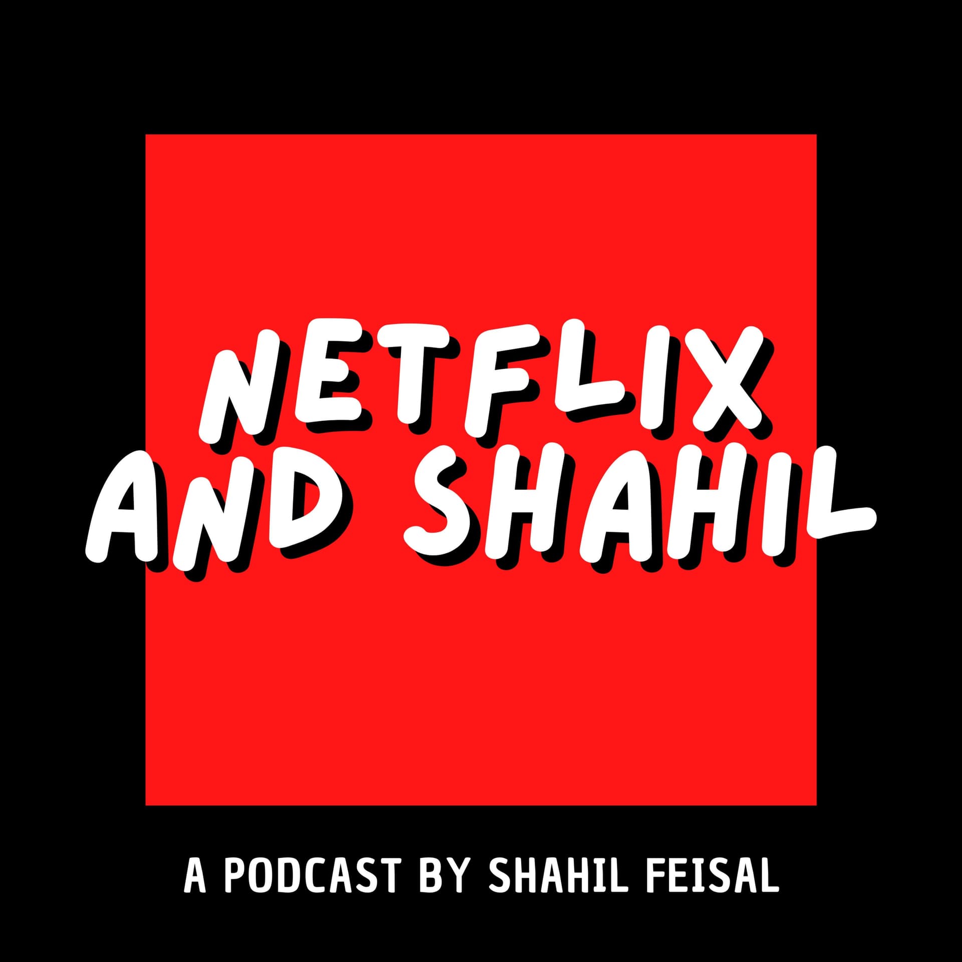 Netflix and Shahil - Podcasts
