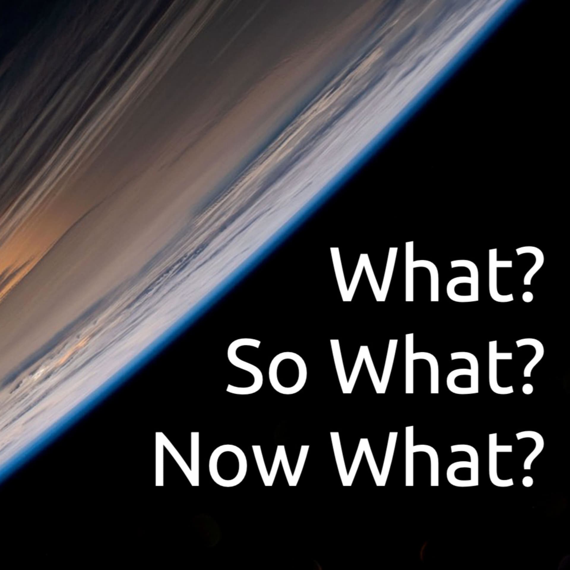 What, So What, Now What - Podcasts