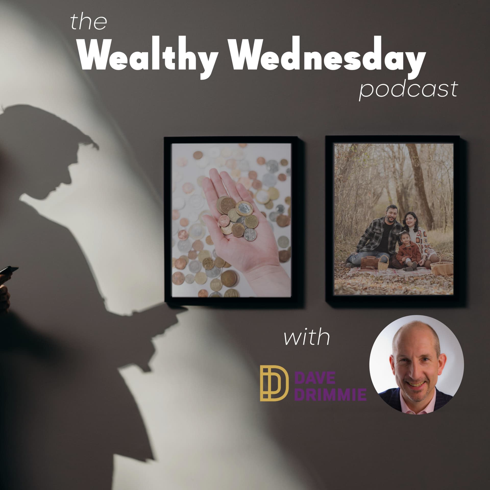 The Wealthy Wednesday Podcast with Dave Drimmie - Podcasts