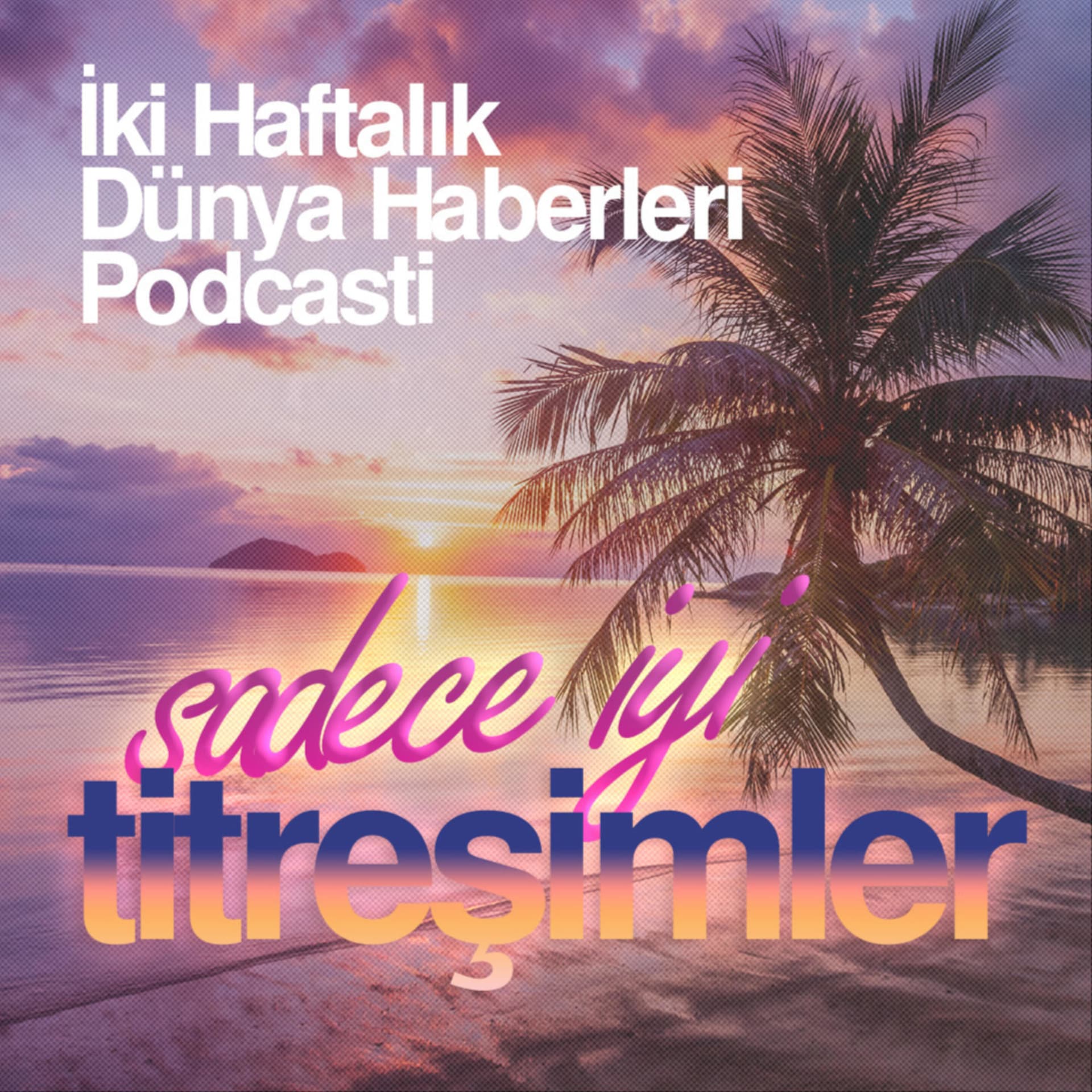 Sadece İyi Titreşimler - Podcastler
