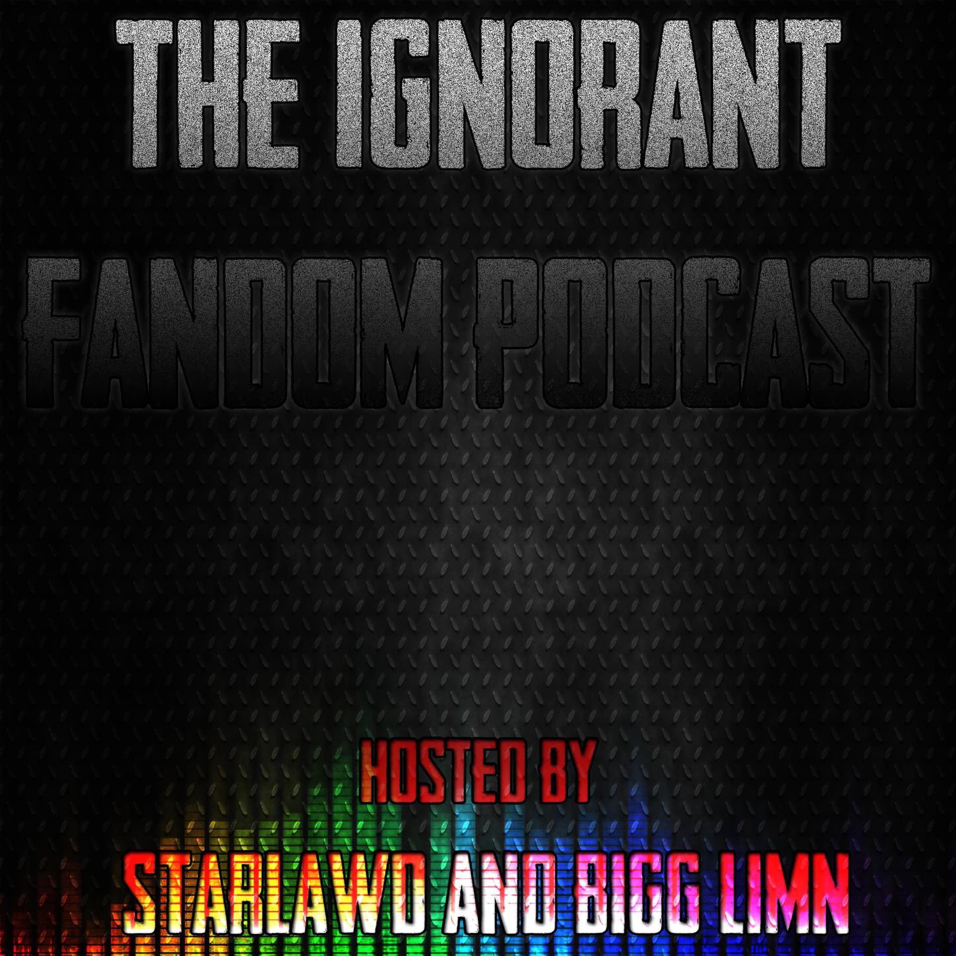 The Ignorant Fandom - Podcasts