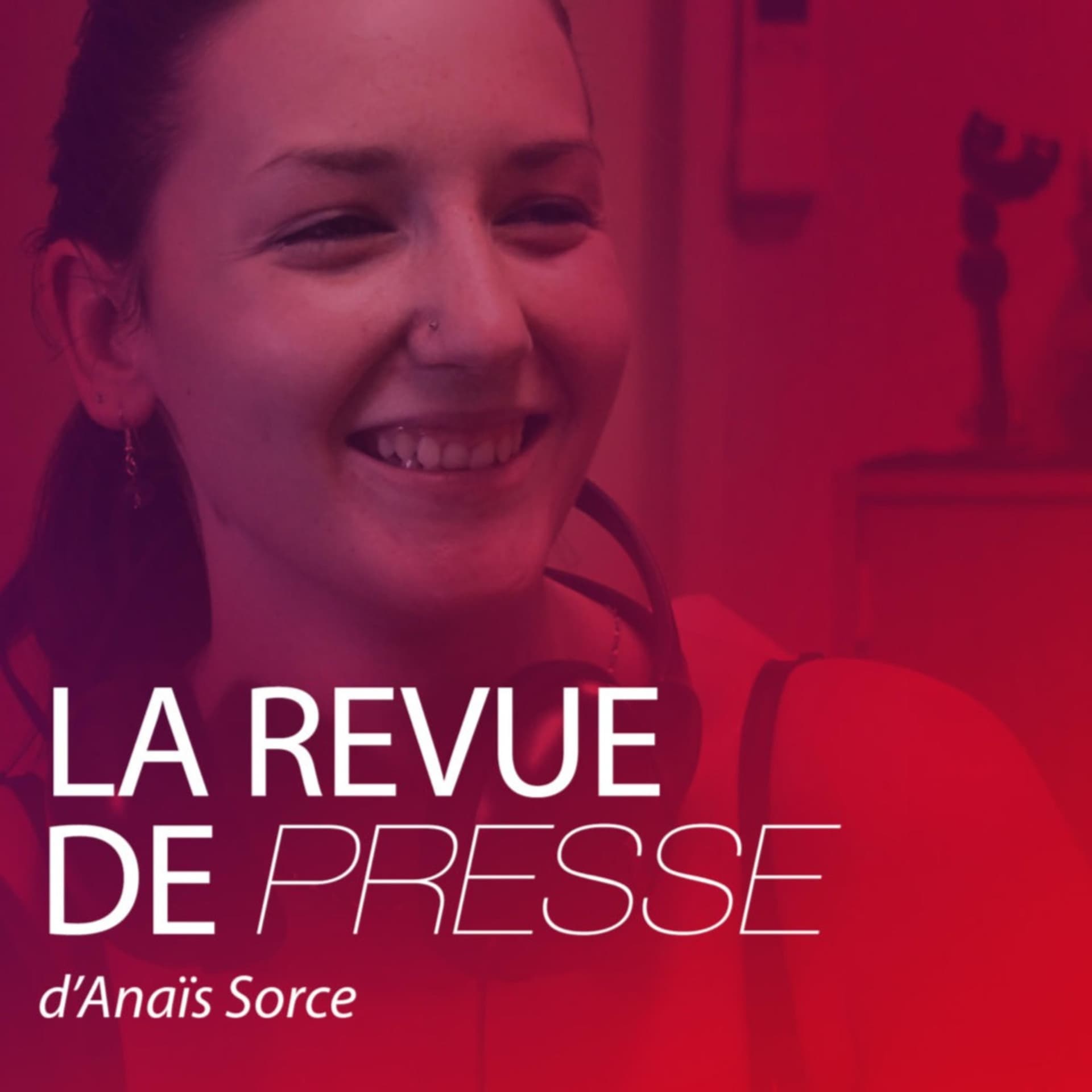La Revue de Presse d'Anaïs Sorce - Podcasts