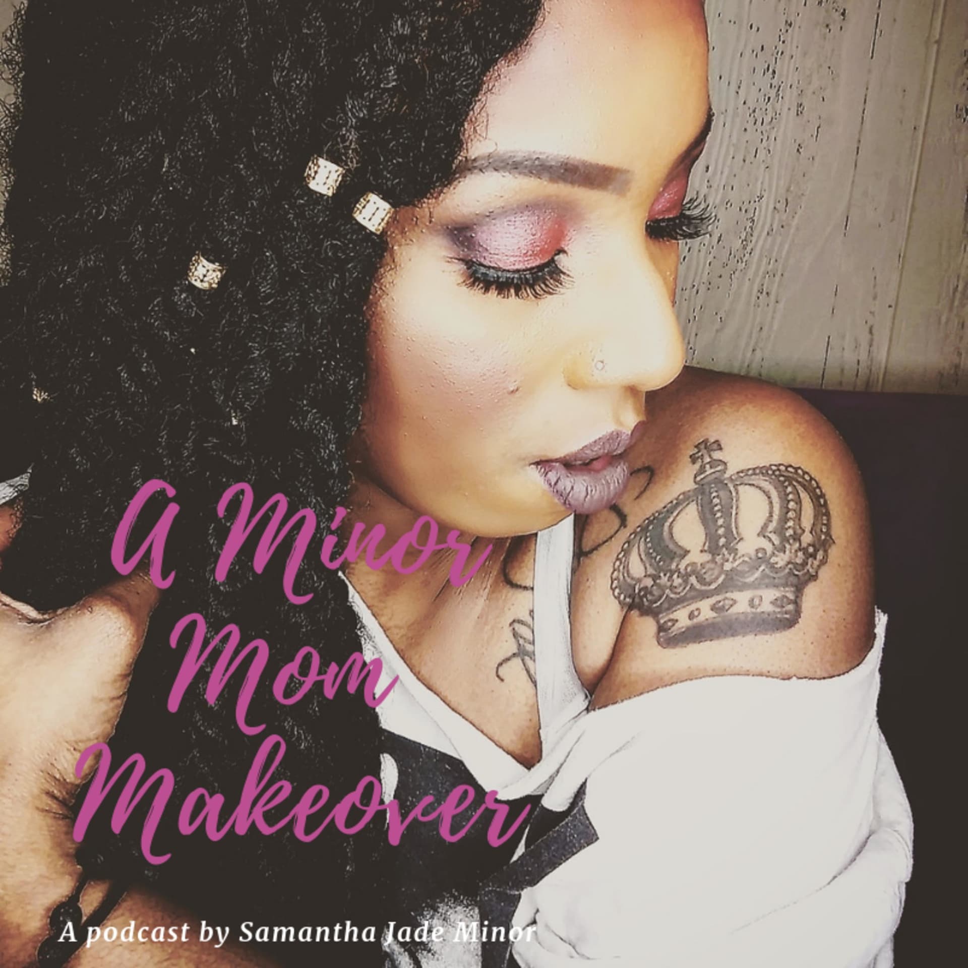 A Minor Mom Makeover - Podcasts