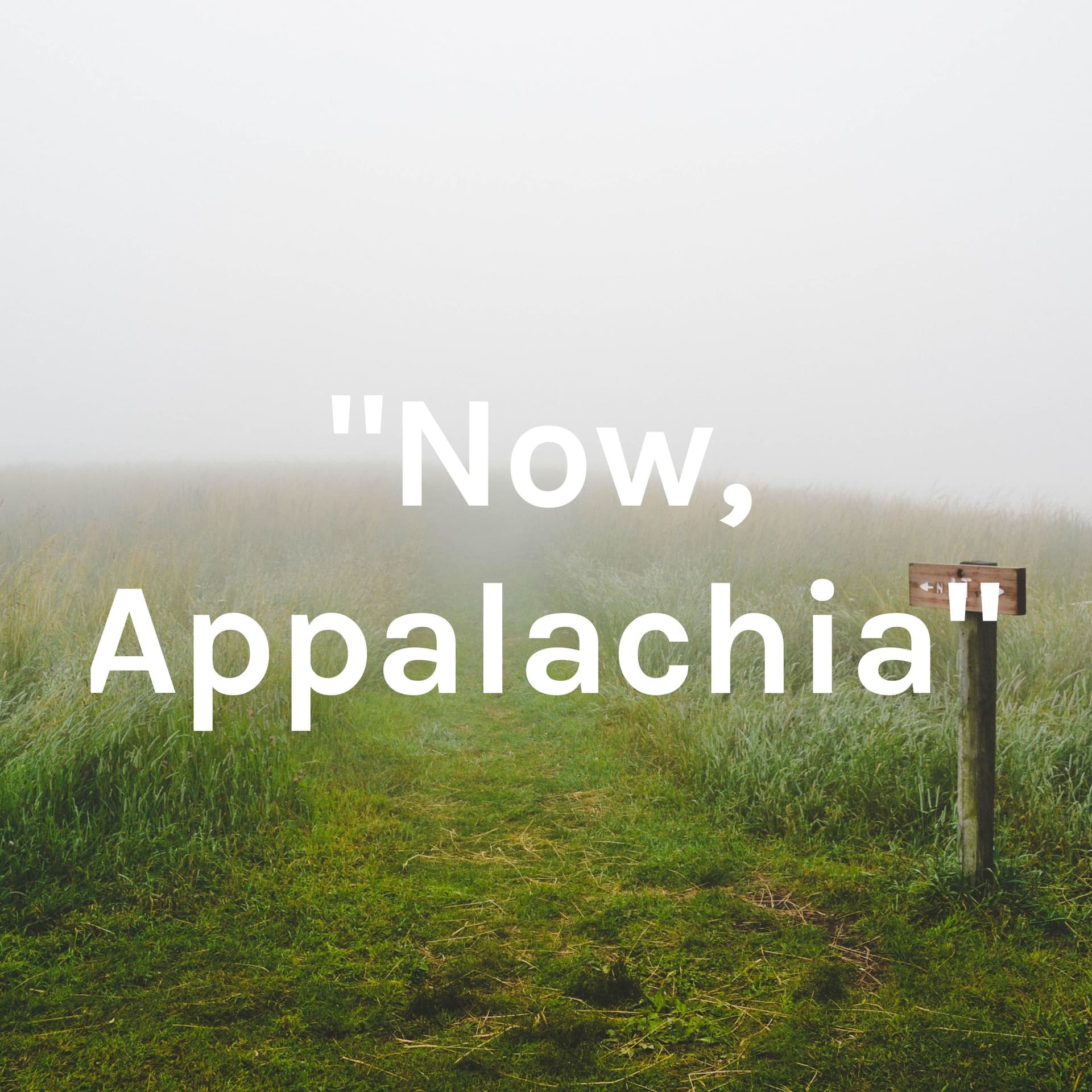 "Now, Appalachia" - Podcasts