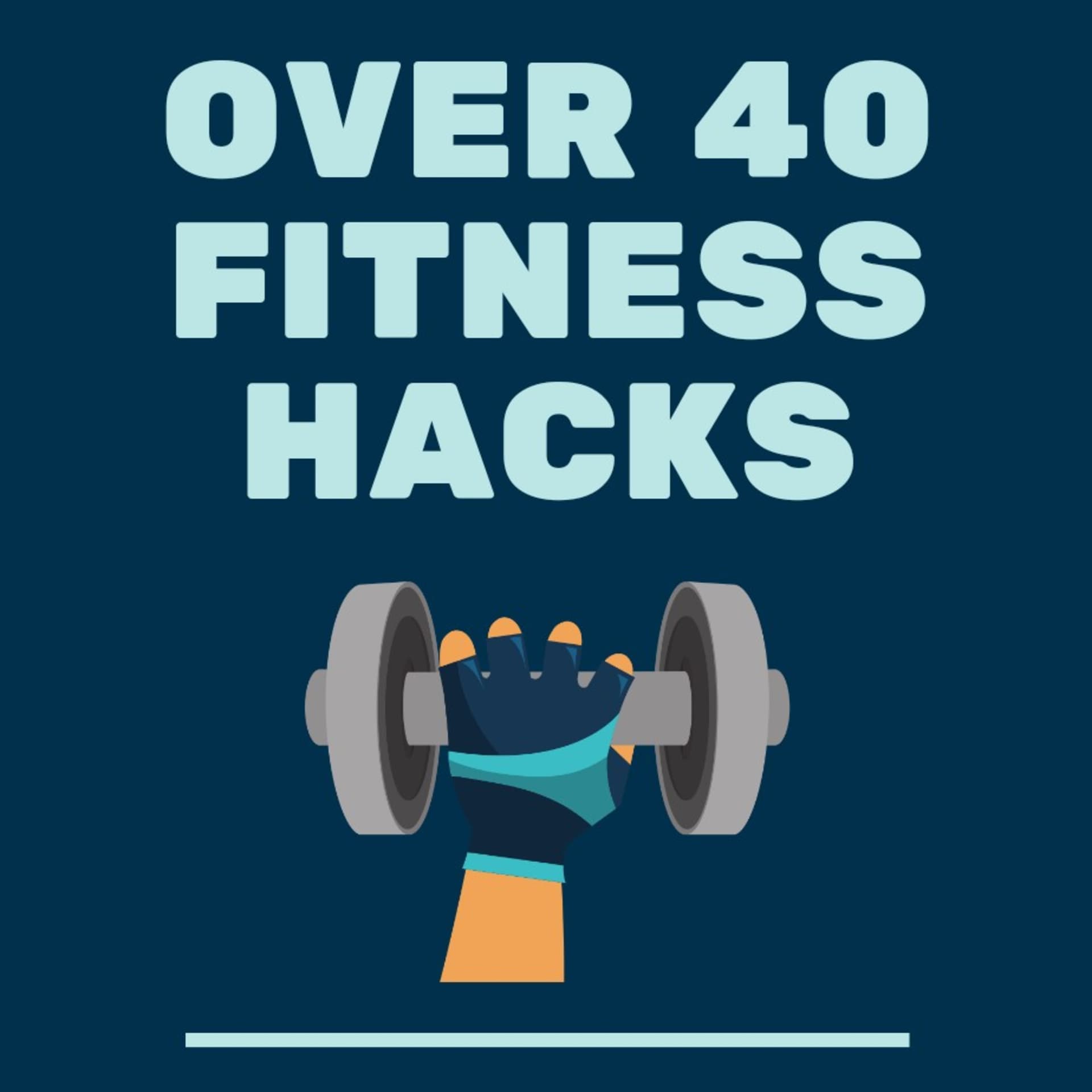 Over 40 Fitness Hacks - Podcasts