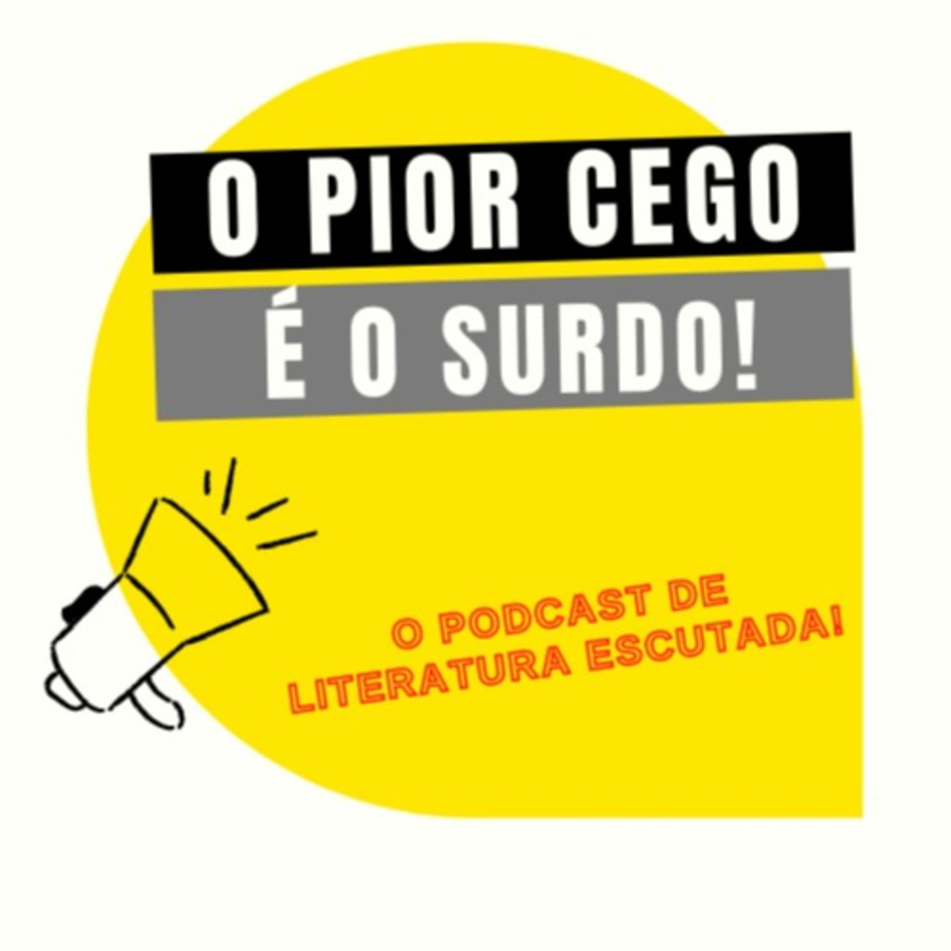 O pior cego é o surdo - O Ser Humano, tal como imaginamos, não existe. - Podcast