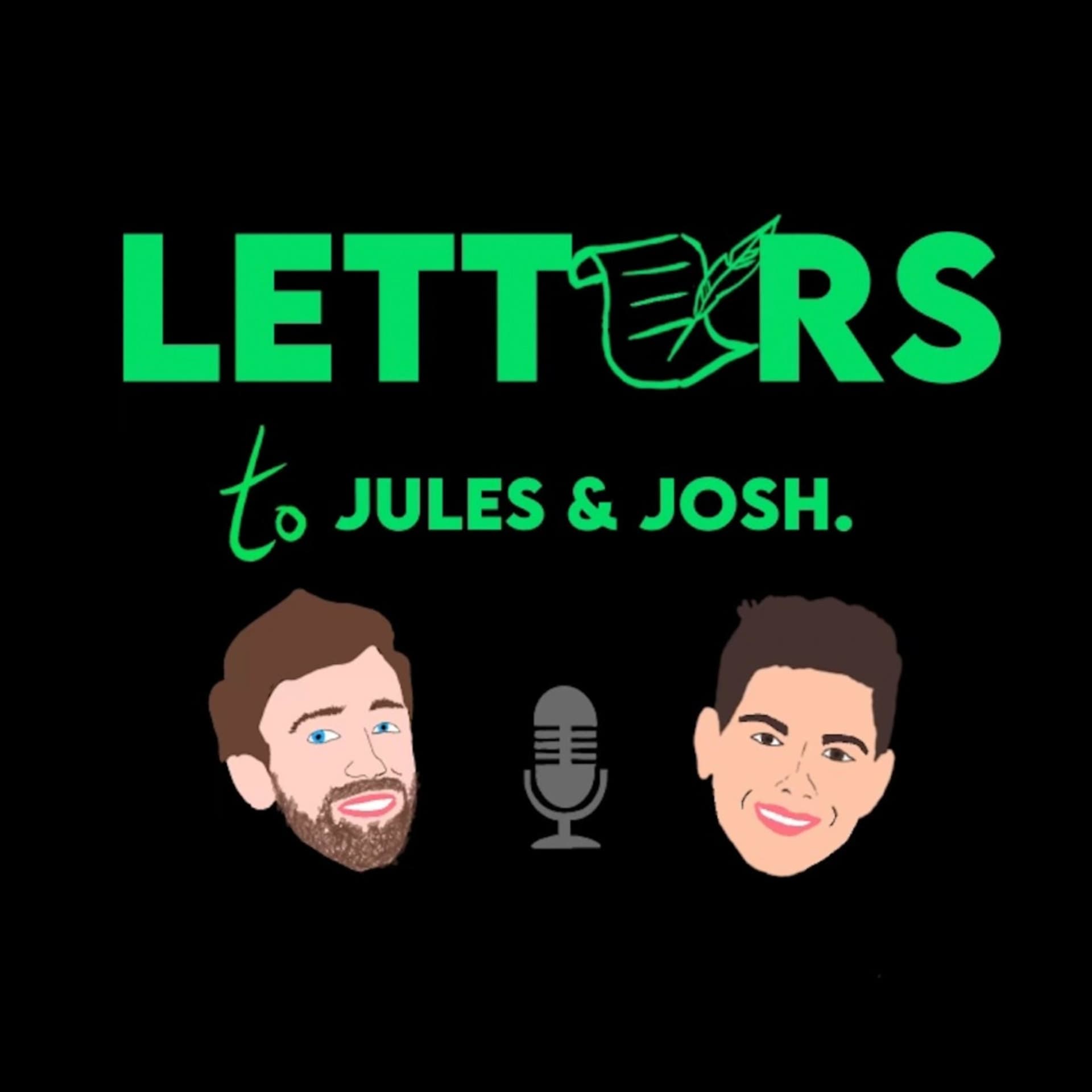 Letters to Jules and Josh - Podcasts