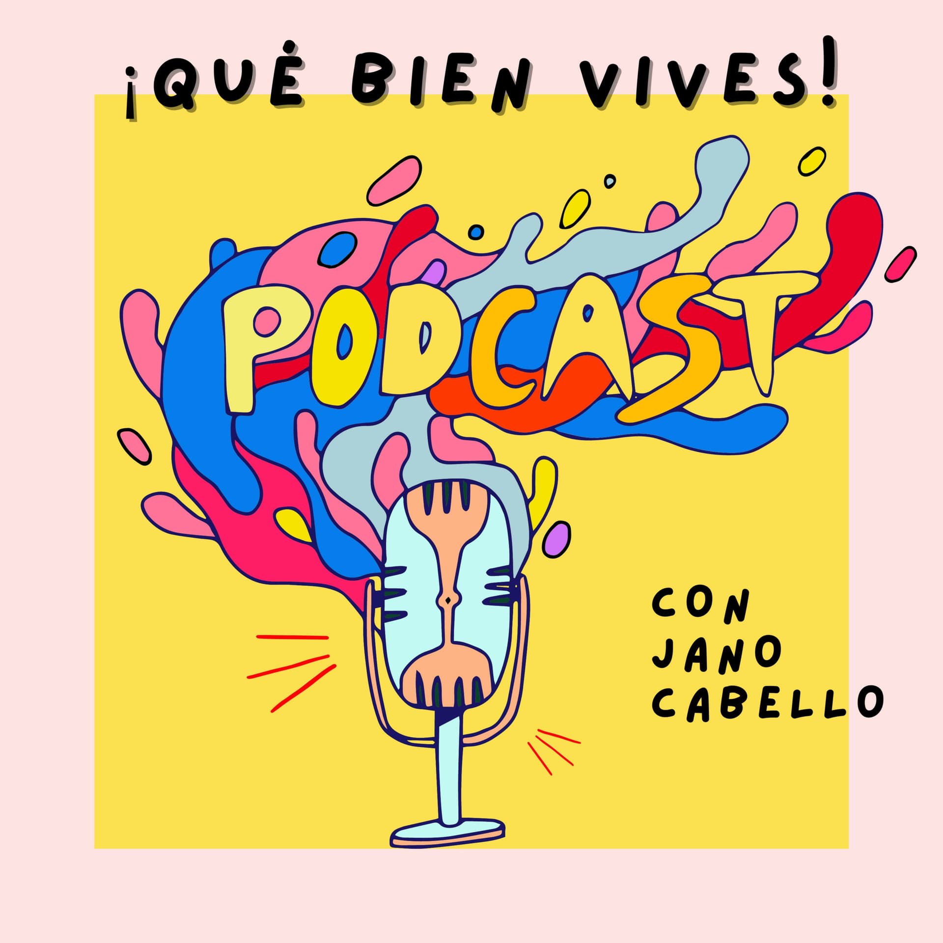 ¡Qué bien vives! con Jano Cabello - Podcasts