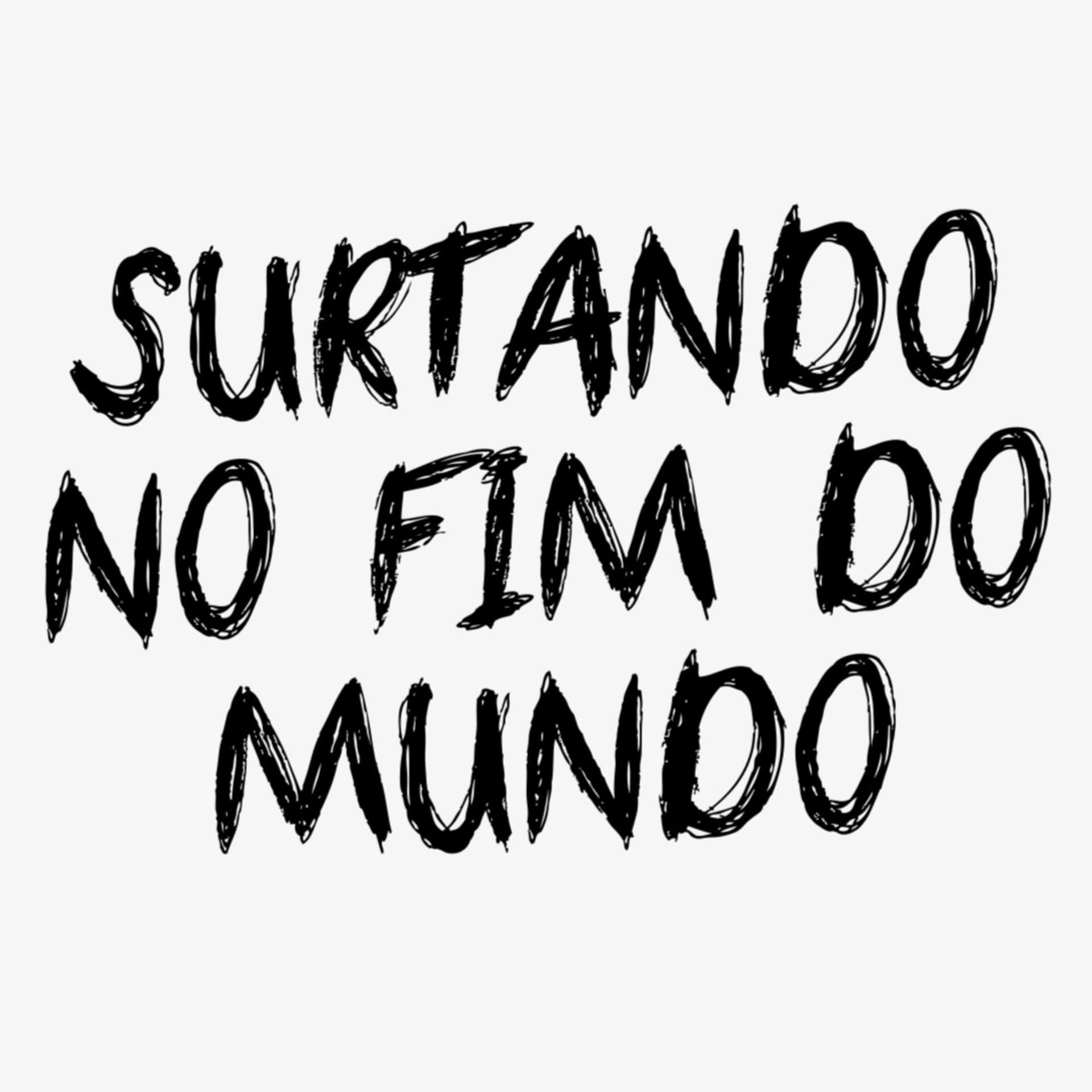SURTANDO NO FIM DO MUNDO - Podcasts