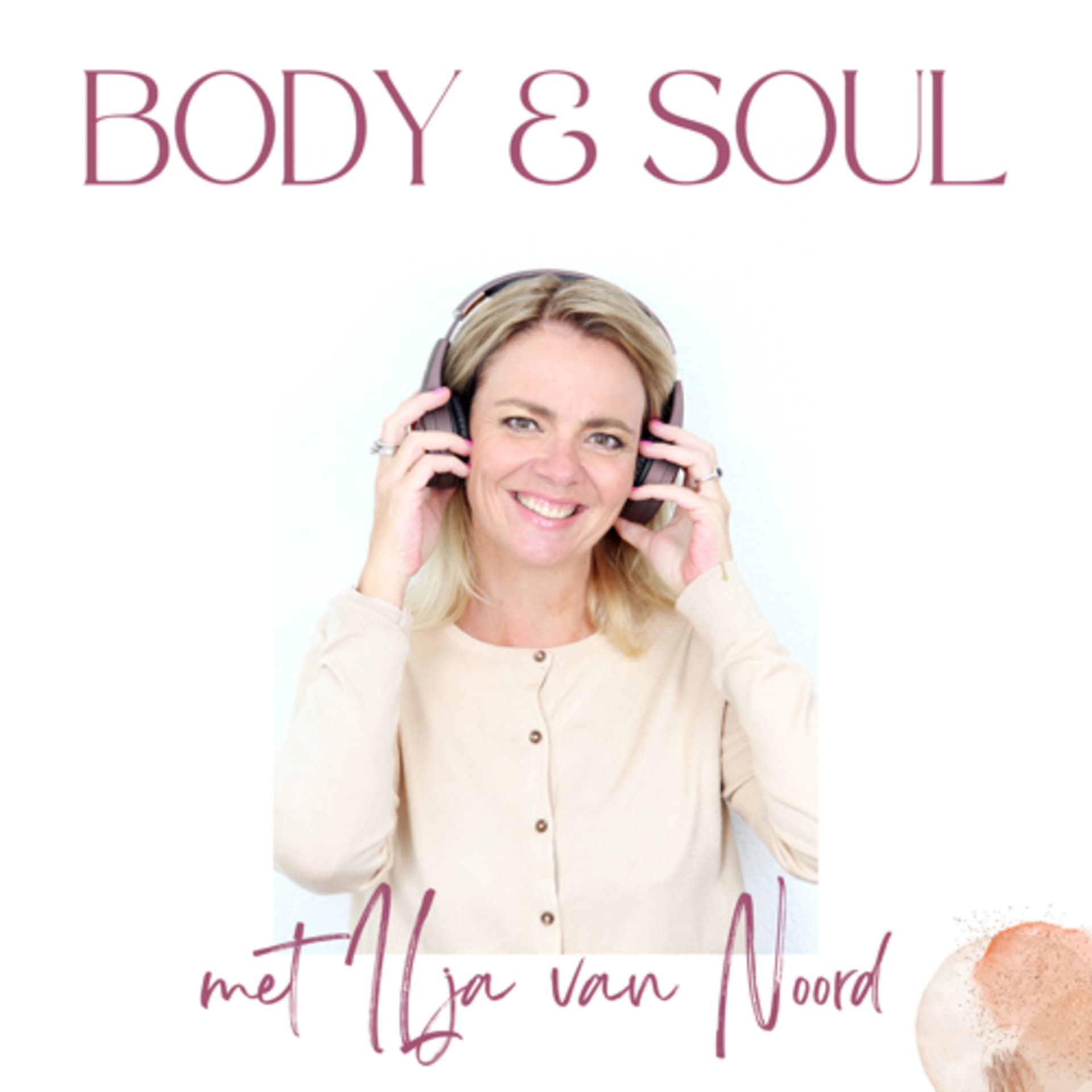 Ilja van Noord - Body & Soul - Podcasts