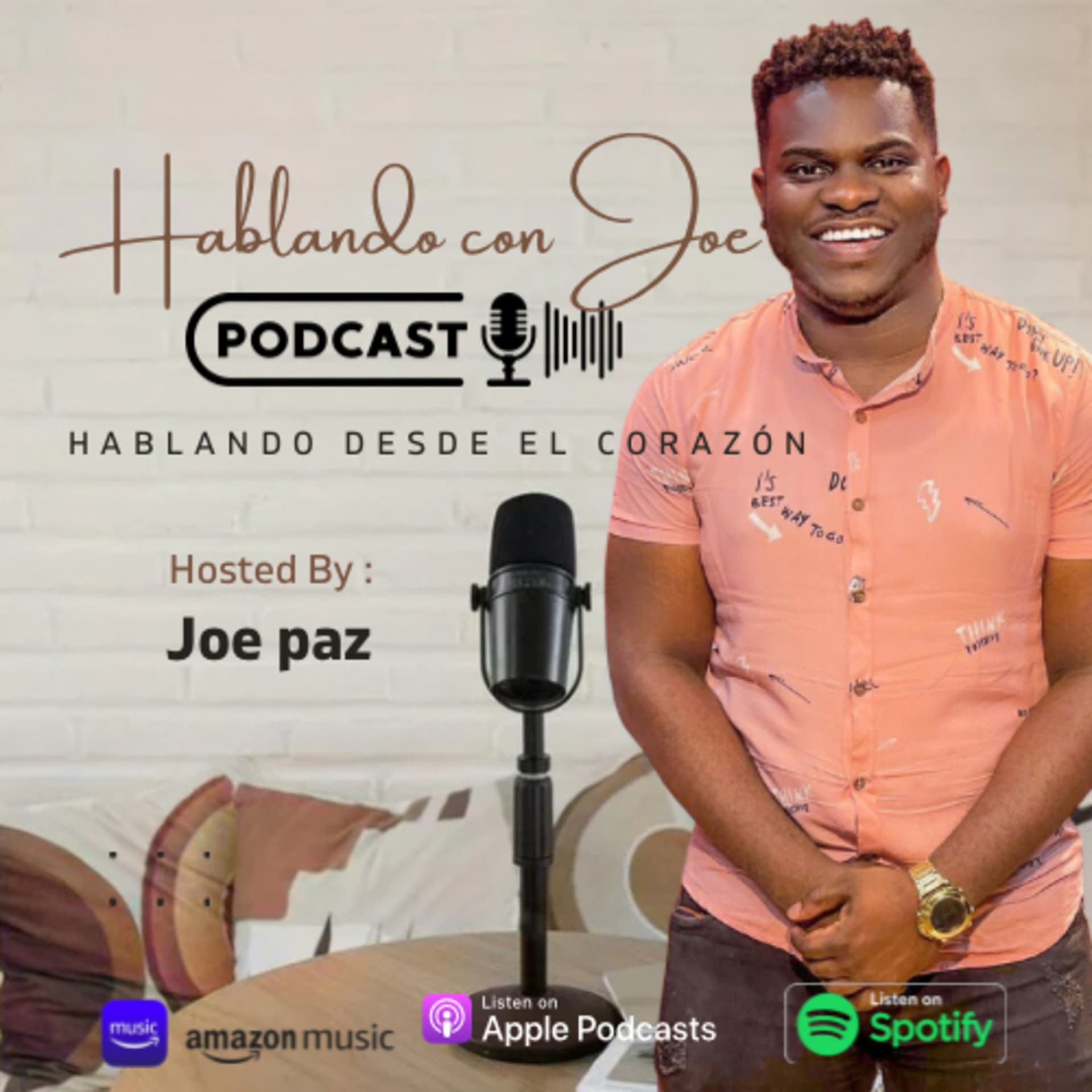 HABLANDO CON JOE PODCAST - Hablando Desde El Corazón (Con Joe Paz) - Podcasts