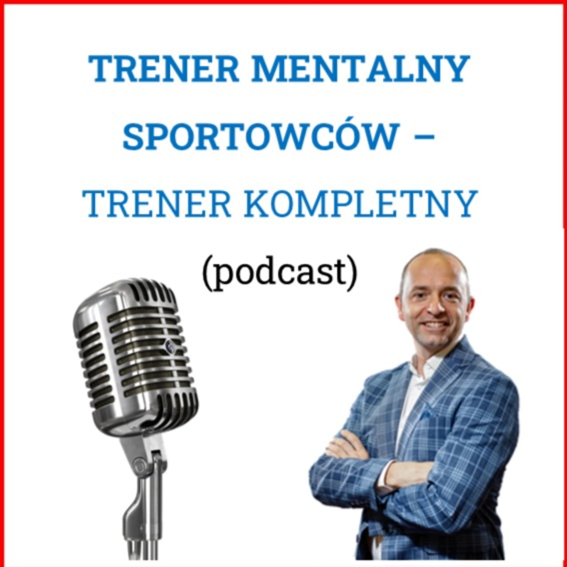 TRENER MENTALNY SPORTOWCÓW - TRENER KOMPLETNY - Podcast