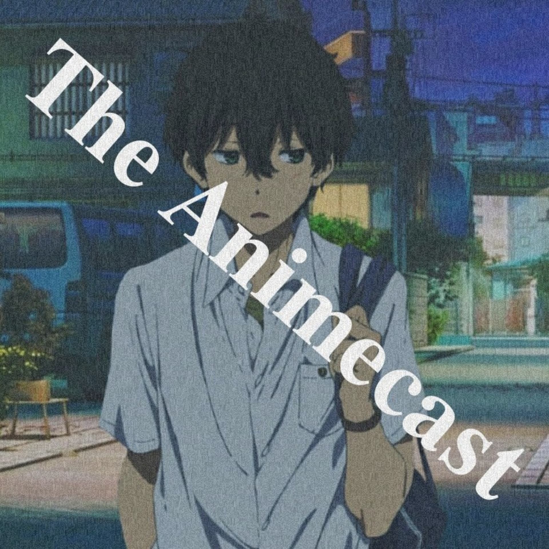 The Animecast - Podcasts
